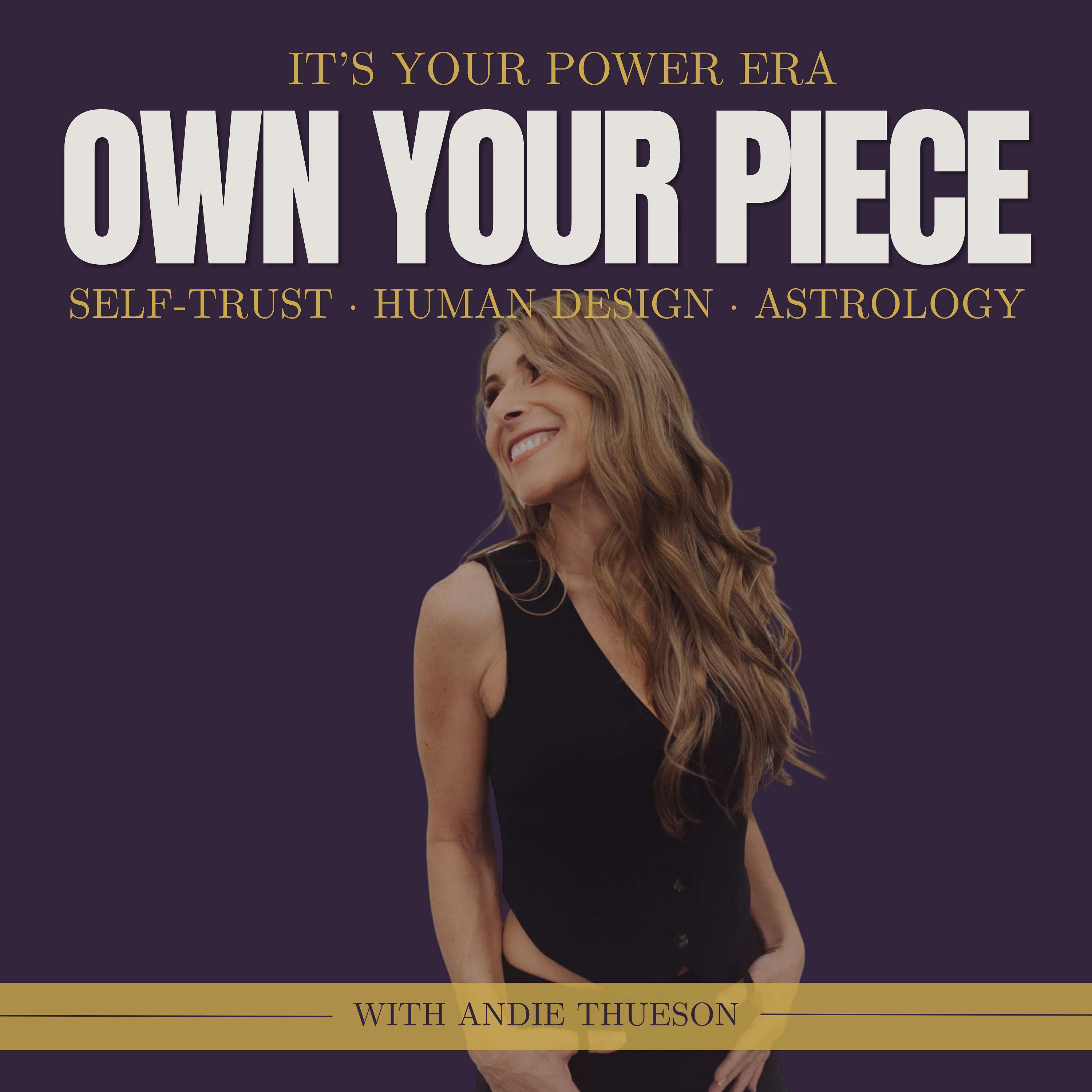 Own Your Piece: Self-Trust & Human Design for Your Power Era podcast artwork