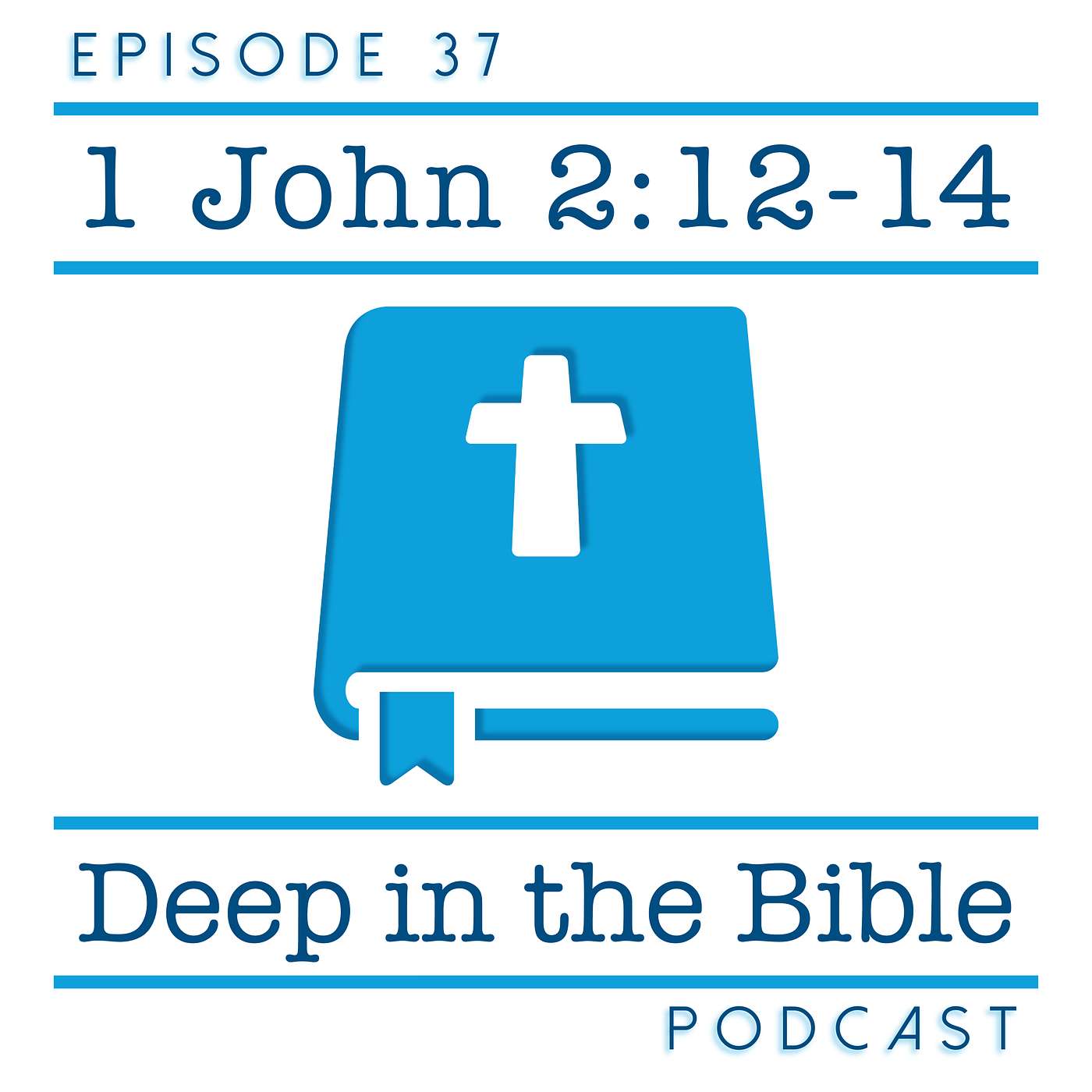 We Know (1 John) - Lesson 7: Children, Fathers, & Young Men | 1 John 2:12-14 | Deep in the Bible 37 episode artwork