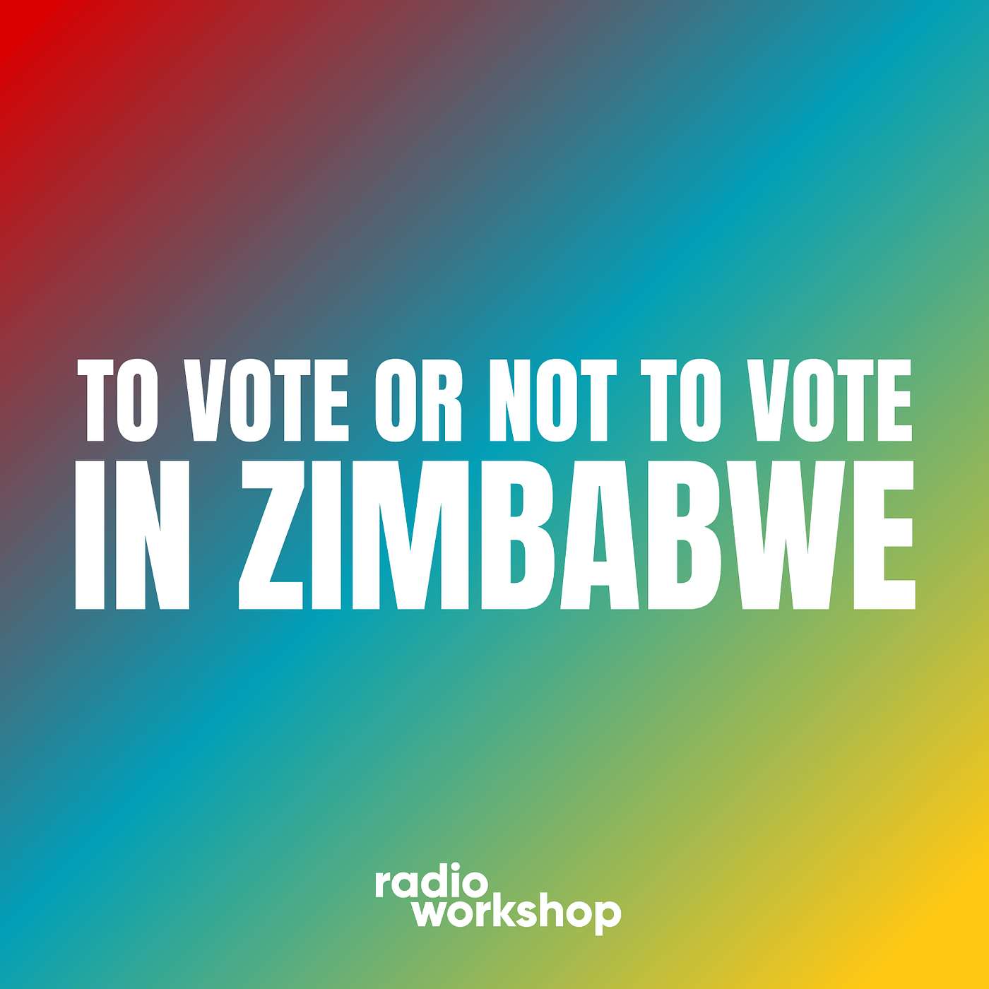 To Vote or Not to Vote in Zimbabwe episode artwork