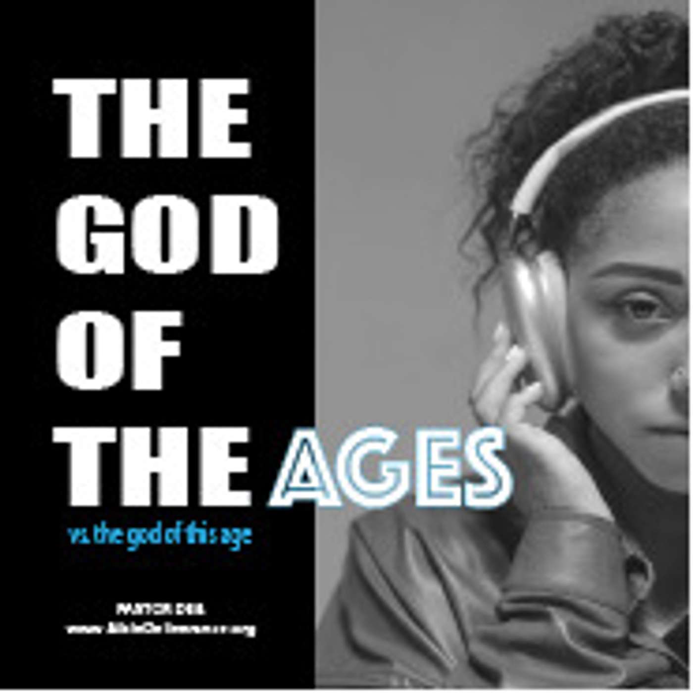 The God of The Ages vs The God of This Age episode artwork