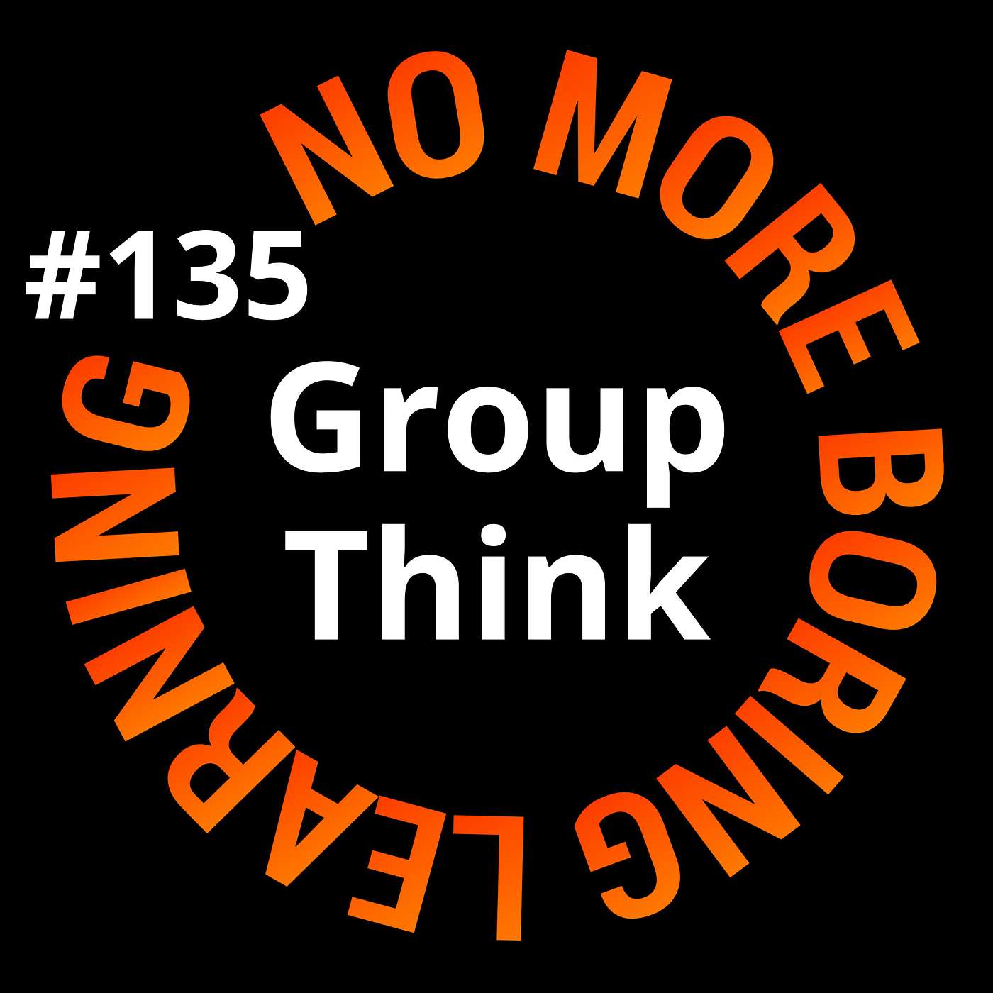 135. Groepsprocessen en het gevaar van GroupThink + 8 maatregelen