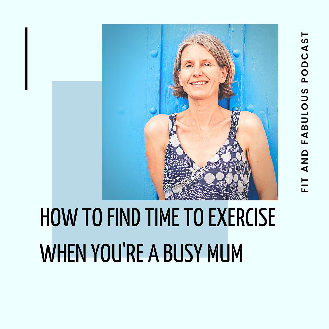 How to Find Time To Exercise as a Busy Mum. Episode 102 episode artwork