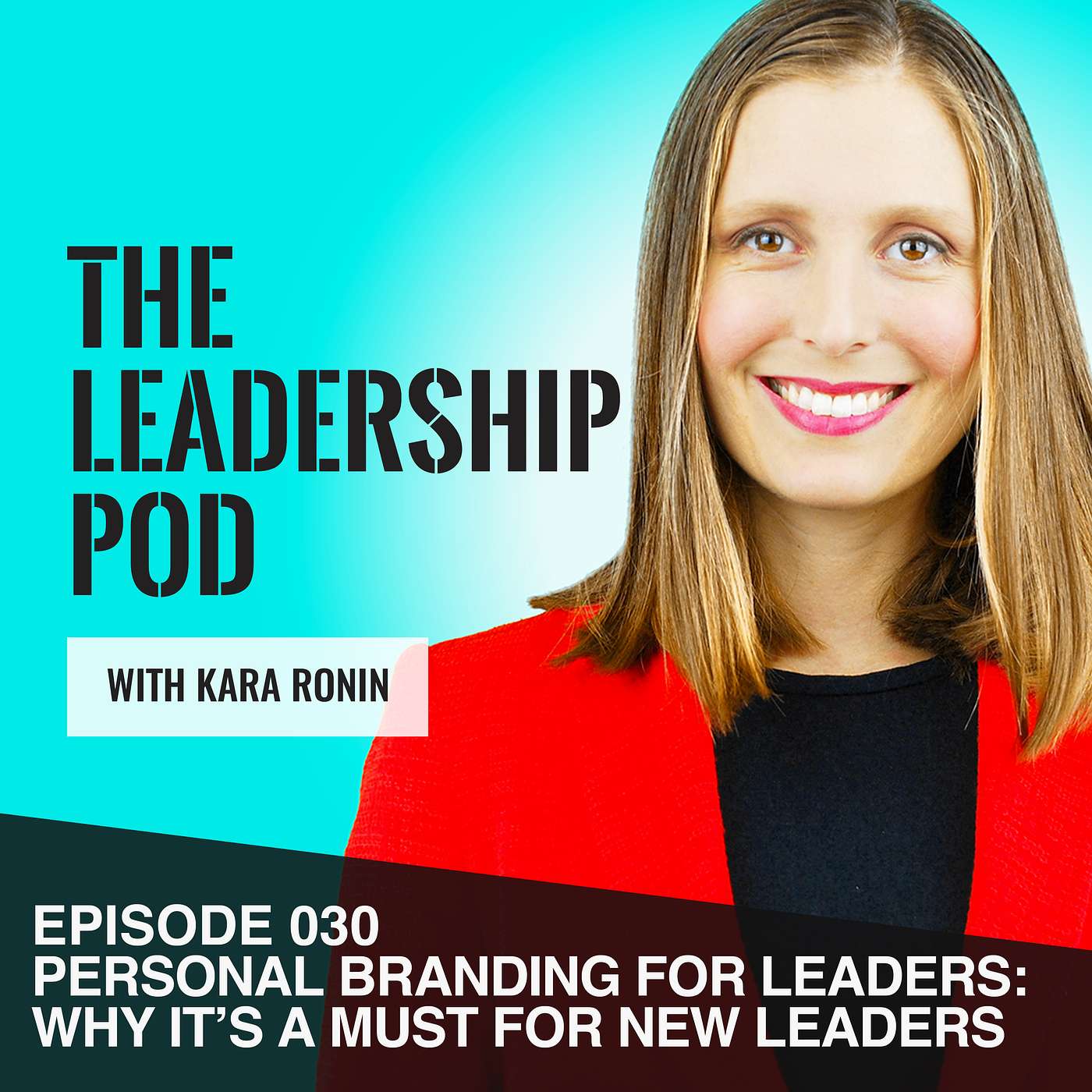 [030] Personal Branding for Leaders: Why It's a MUST for New Leaders episode artwork