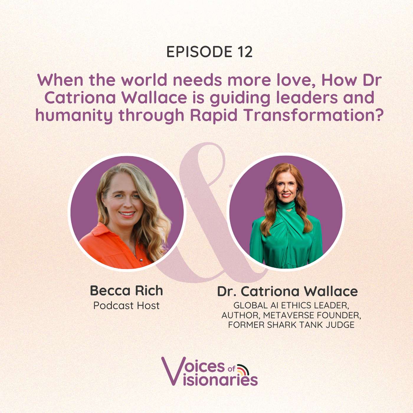 Ep. 12 – When the World Needs More Love: How Dr Catriona Wallace Is Guiding Leaders and Humanity Through Rapid Transformation