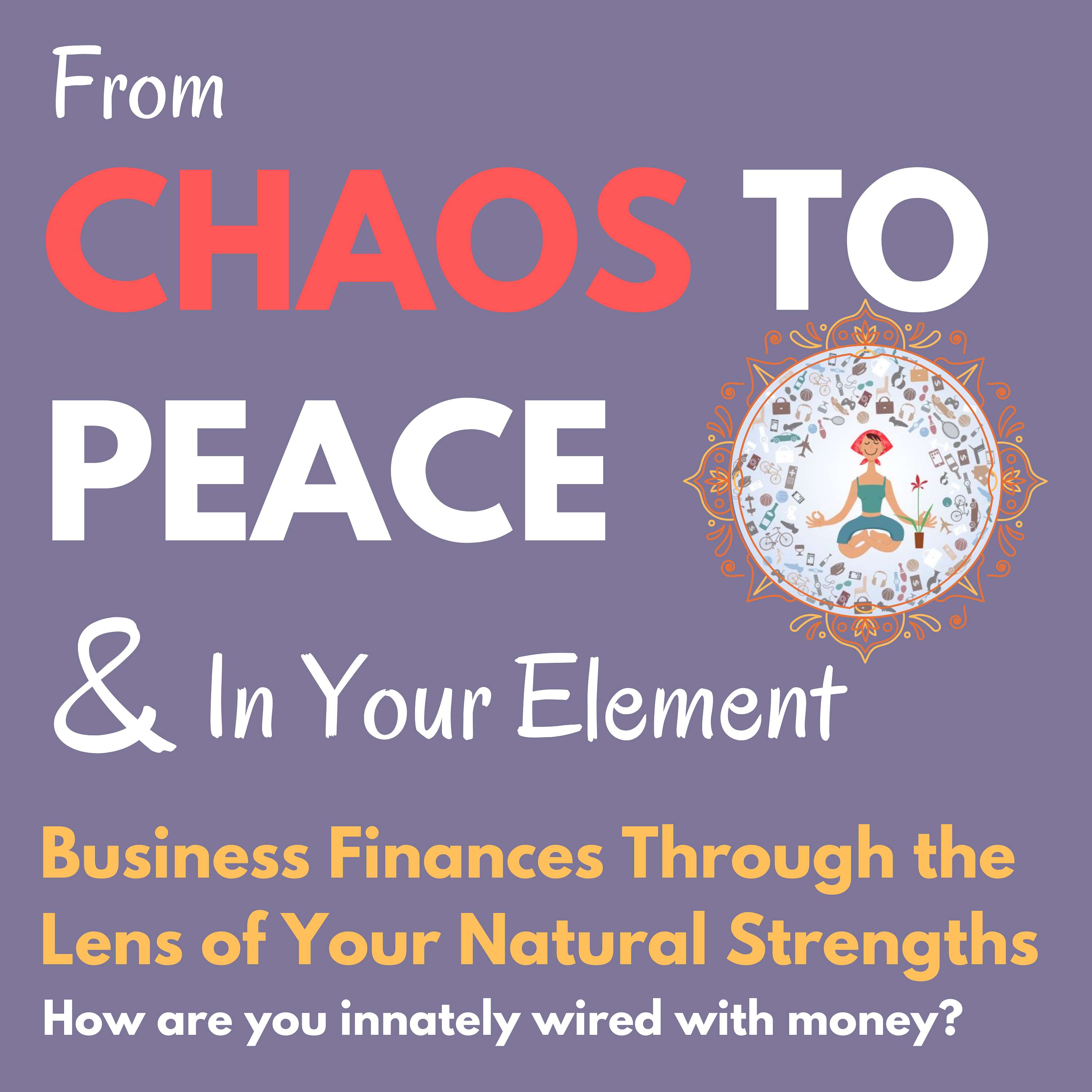 Business Finances Through the Lens of Your Natural Strenghts - Chaos to Peace with Conny