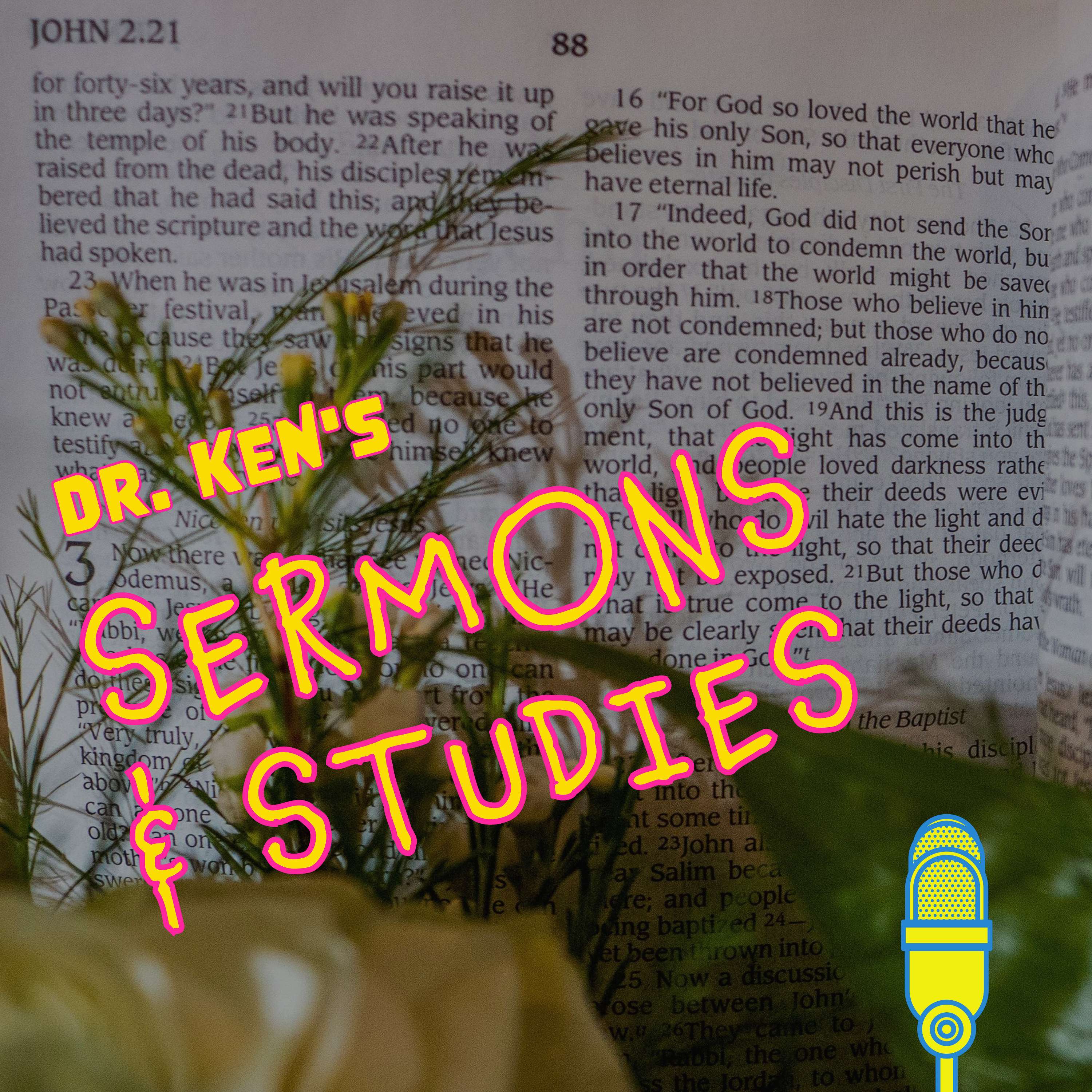 Dr. Ken\'s Sermons & Studies