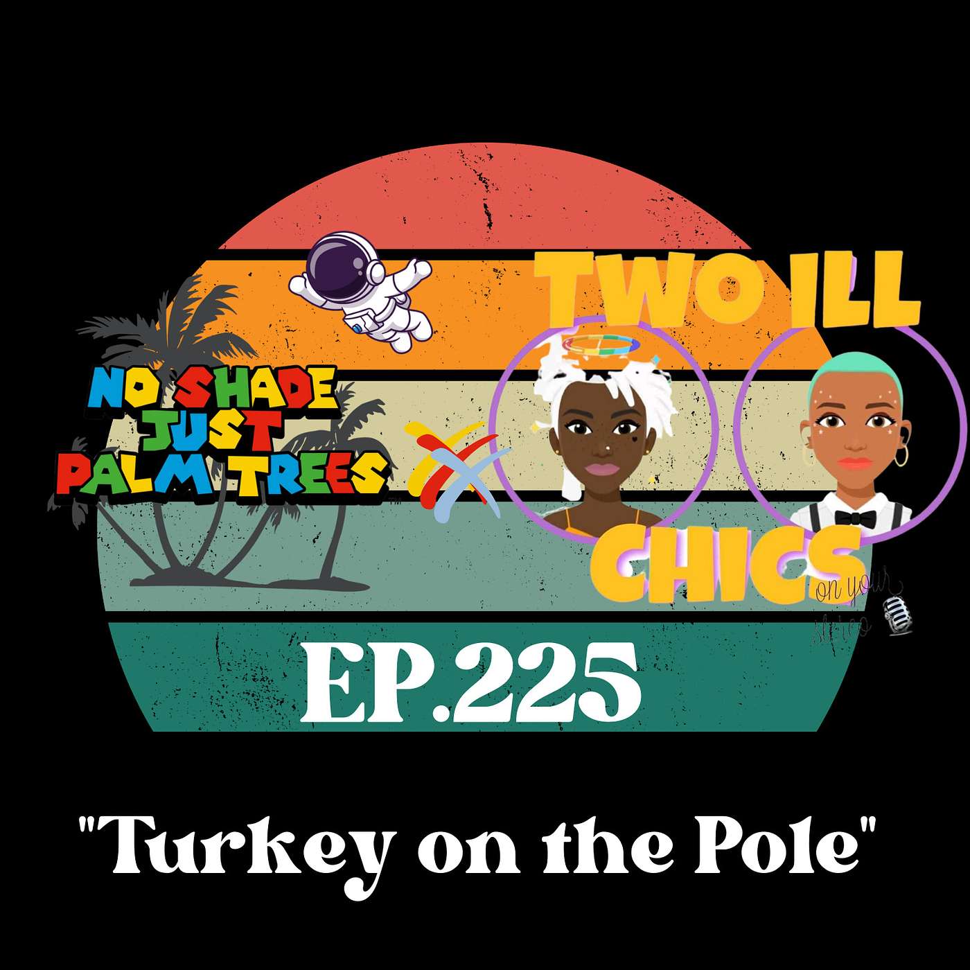 EP. 225 ft. Two Ill Chics 