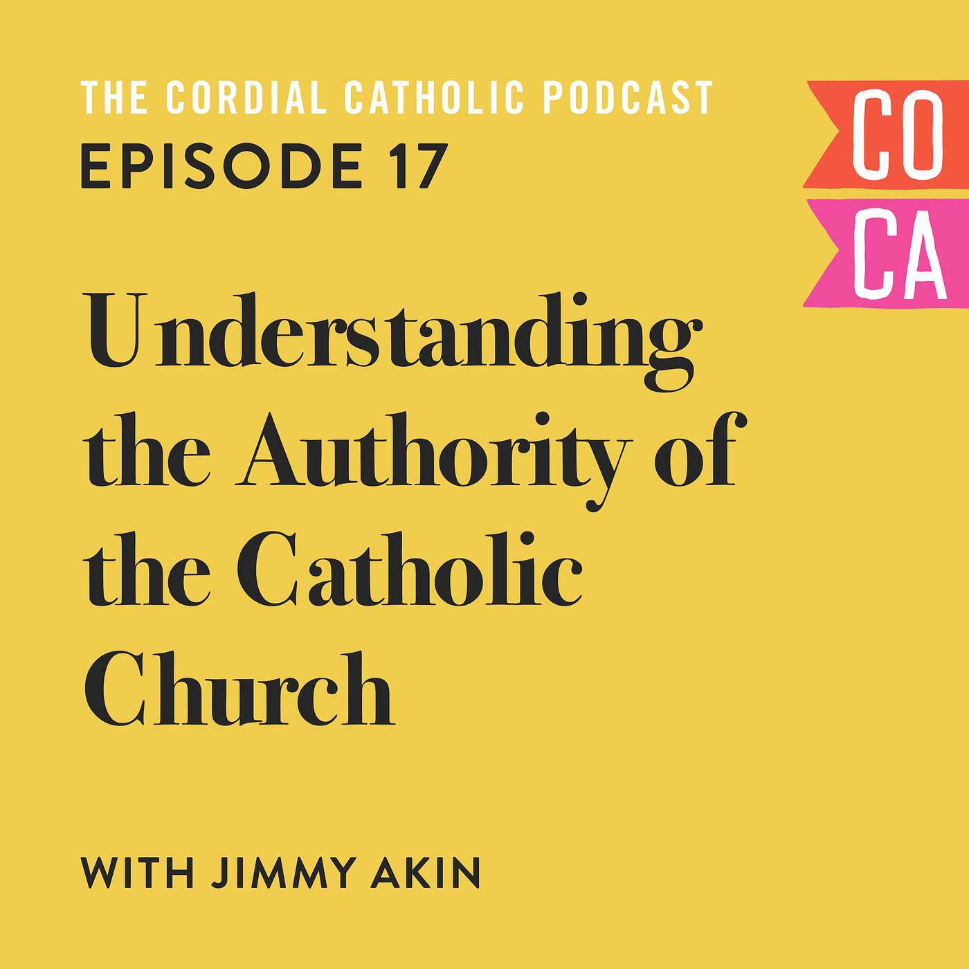 017: Understanding the Authority of the Catholic Church (w/ Jimmy Akin)