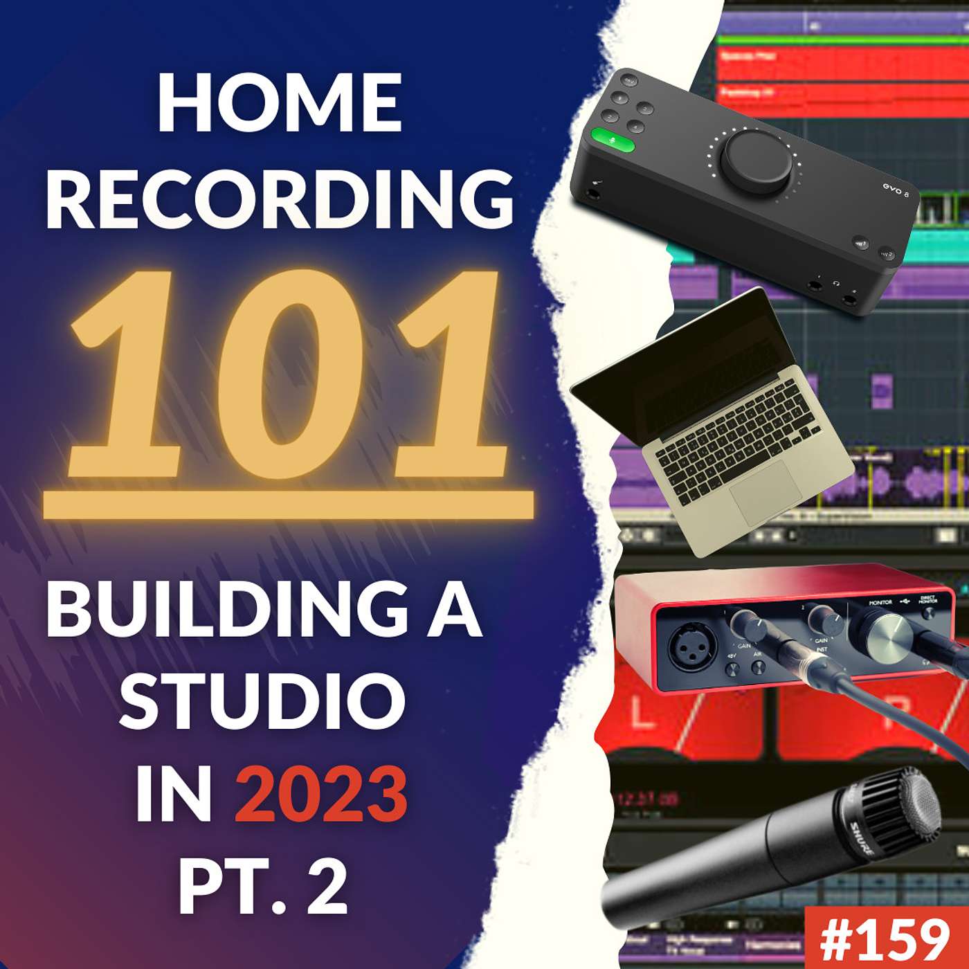 #159: Home Recording 101 - If We Were To Start Over In 2023, This Is What We Would Do (And Buy) - Part 2