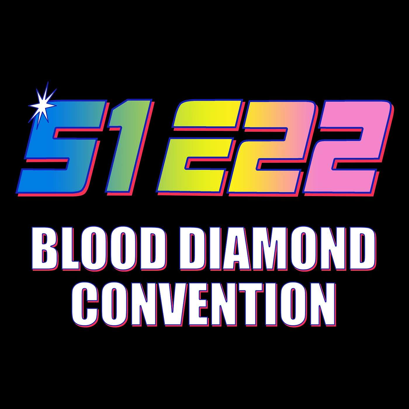 Ep. 22 - Blood Diamond Convention