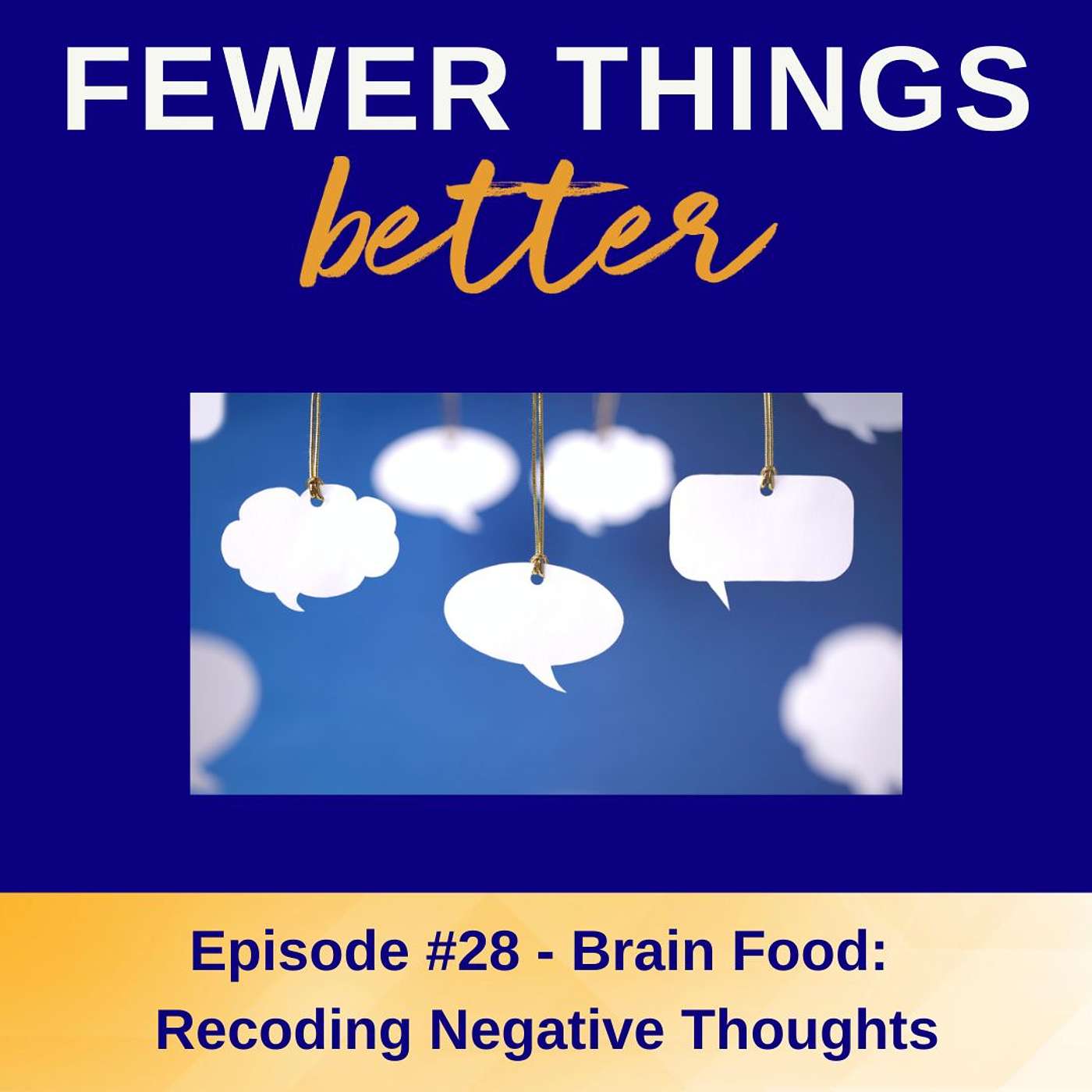 Ep. 28 - Brain Food: Recoding Negative Thoughts