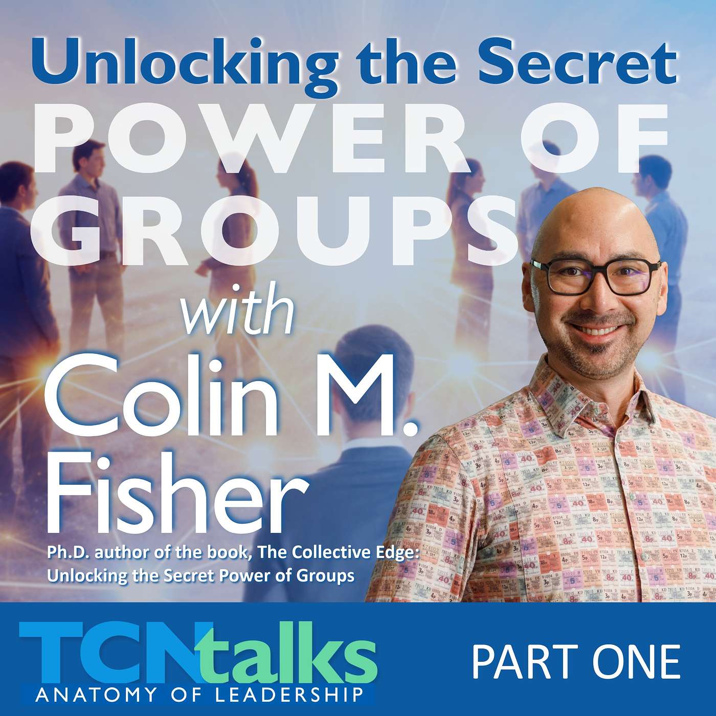 Unlocking the Secret Power of Groups with Colin M. Fisher / Part One