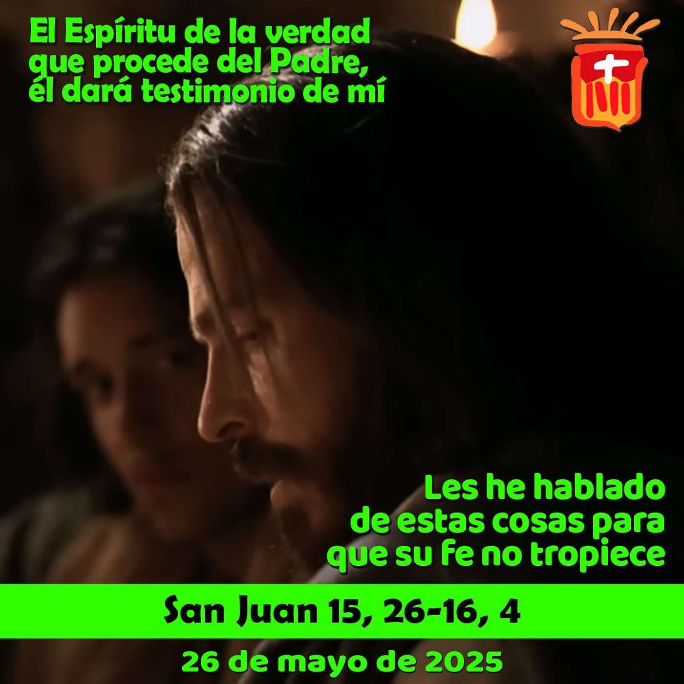 2025-05-26 San Juan 15, 26- 16, 4a: Lunes VI Pascua
