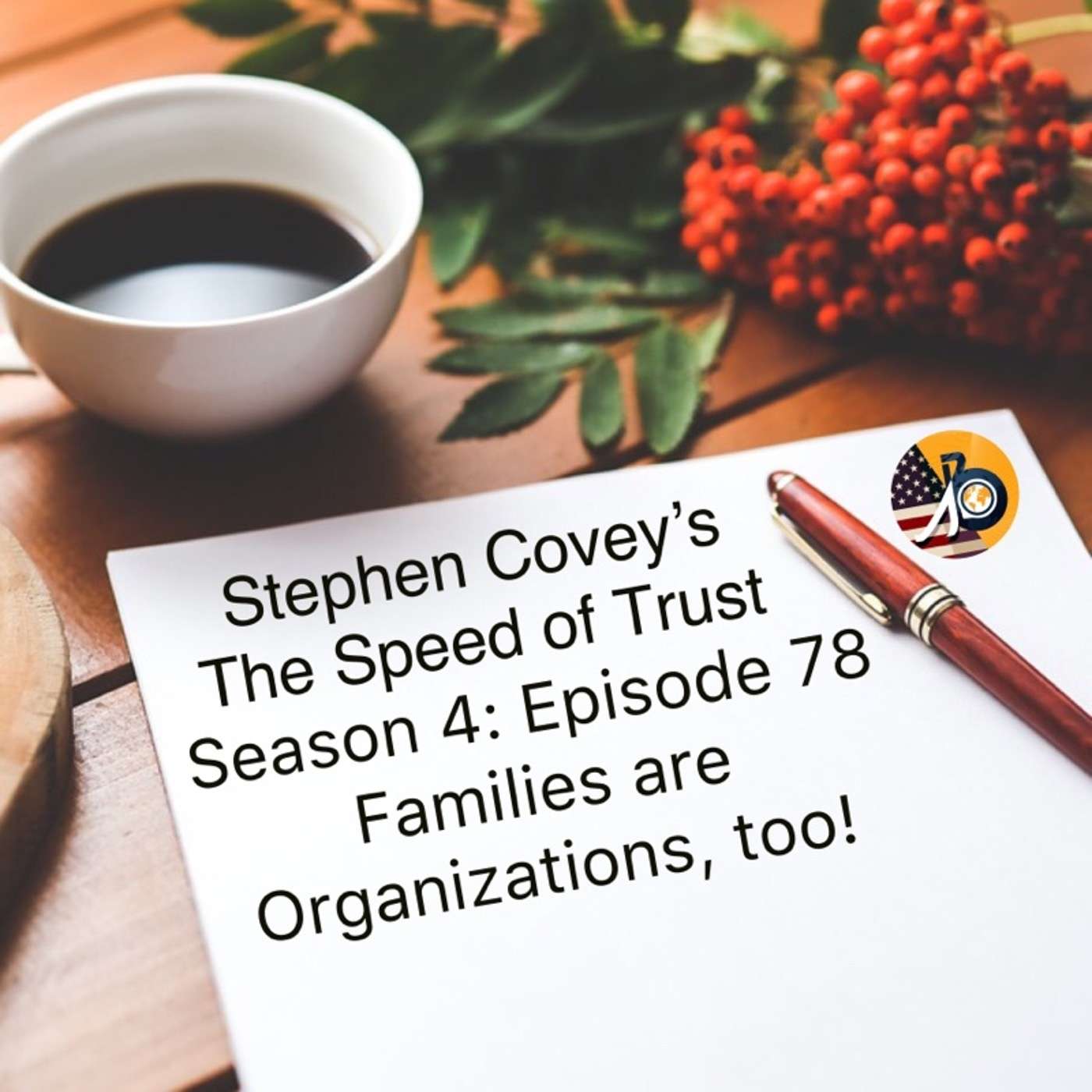 Speed of Trust: Season 4 - Episode 78 - Families are Organizations, too!