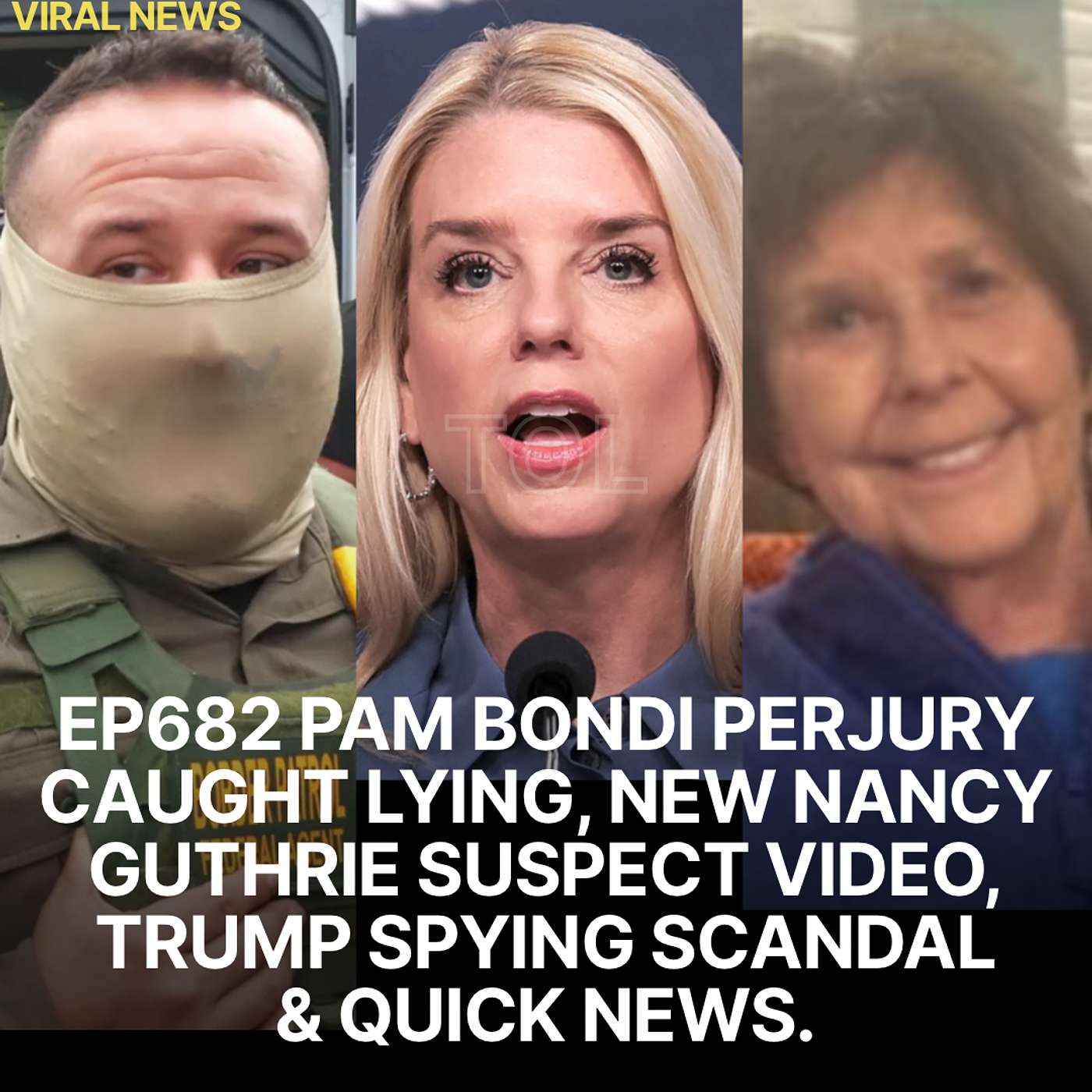 EP682 PAM BONDI PERJURY CAUGHT LYING, NEW NANCY GUTHRIE SUSPECT VIDEO, TRUMP SPYING SCANDAL& QUICK NEWS.