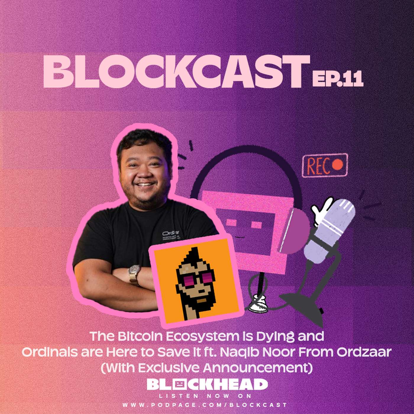 The Bitcoin Ecosystem is Dying and Ordinals are Here to Save It With Ordzaar's Naqib Noor | Blockcast 11