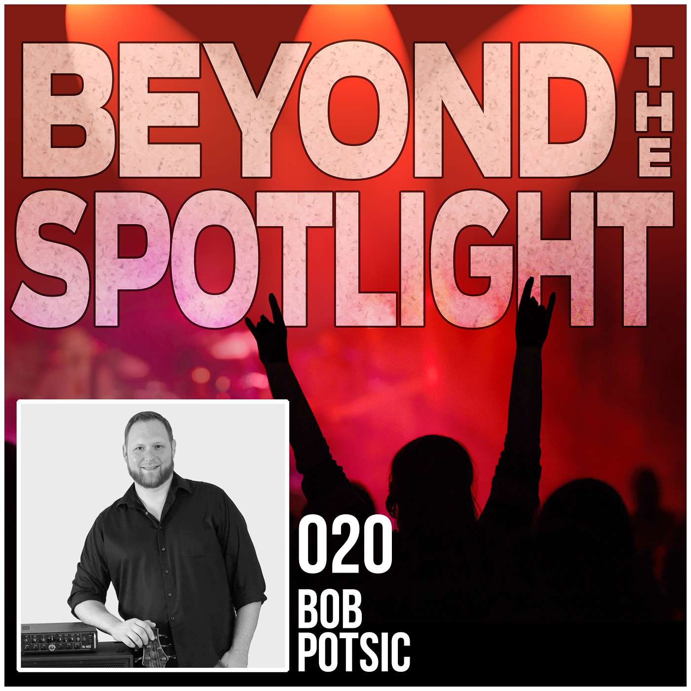 Ep. 020: Bob Potsic - Singer/Musician