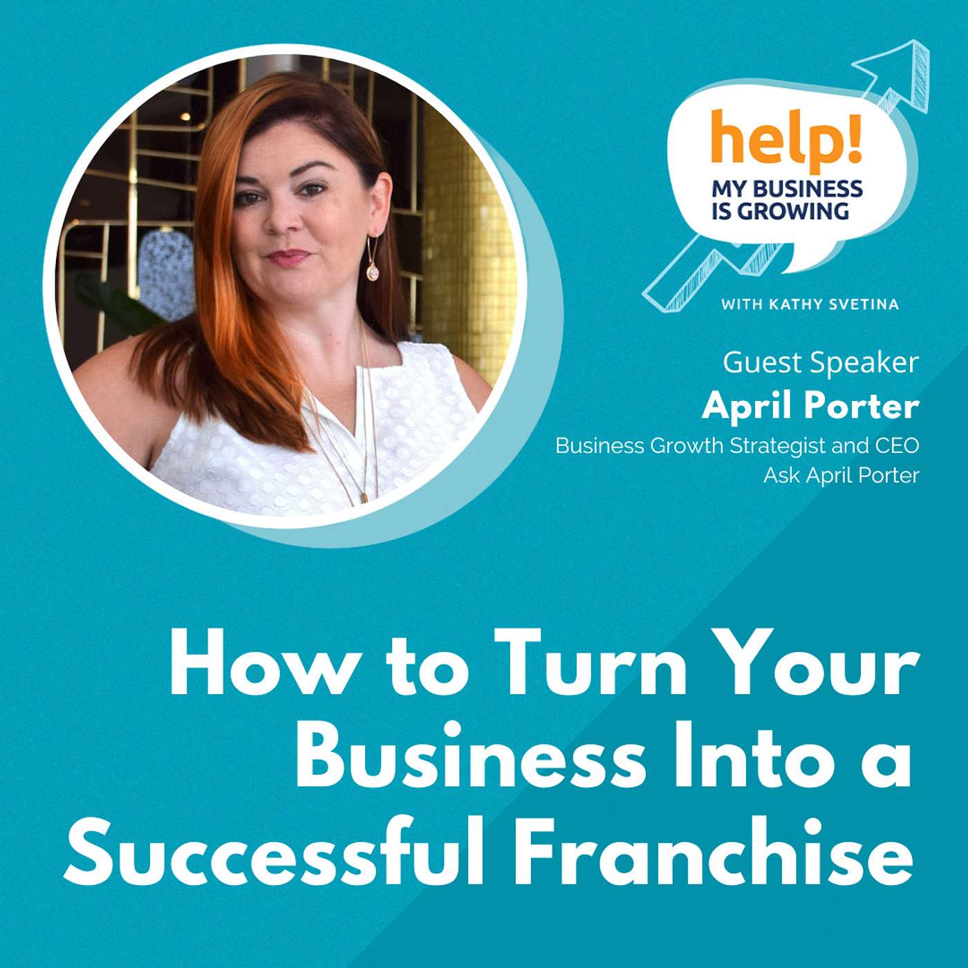 How to turn your business into a successful franchise, with April Porter episode artwork