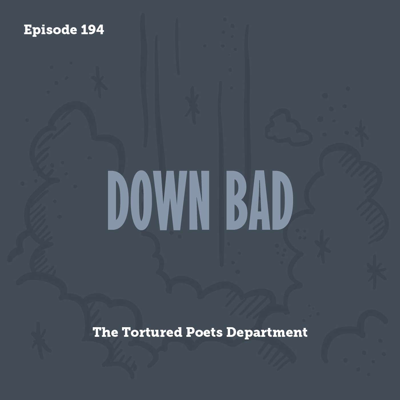 Tay to Z Episode 194: Down Bad