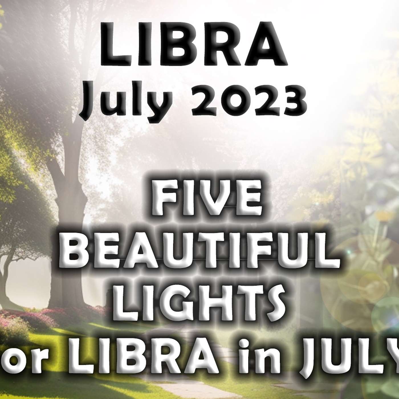 Libra July 2023 FIVE BEAUTIFUL LIGHTS for LIBRA in JULY (Astrology Horoscope Forecast)