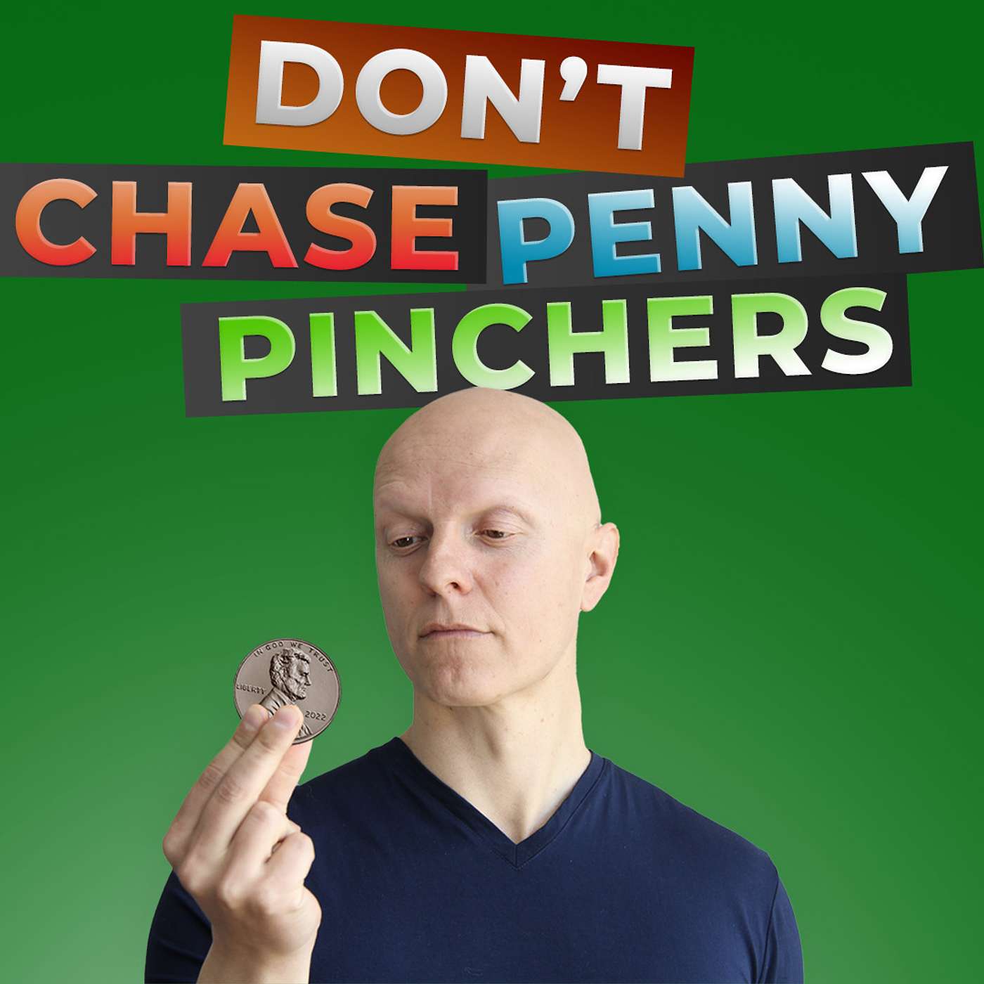 Don't Chase Penny Pinchers