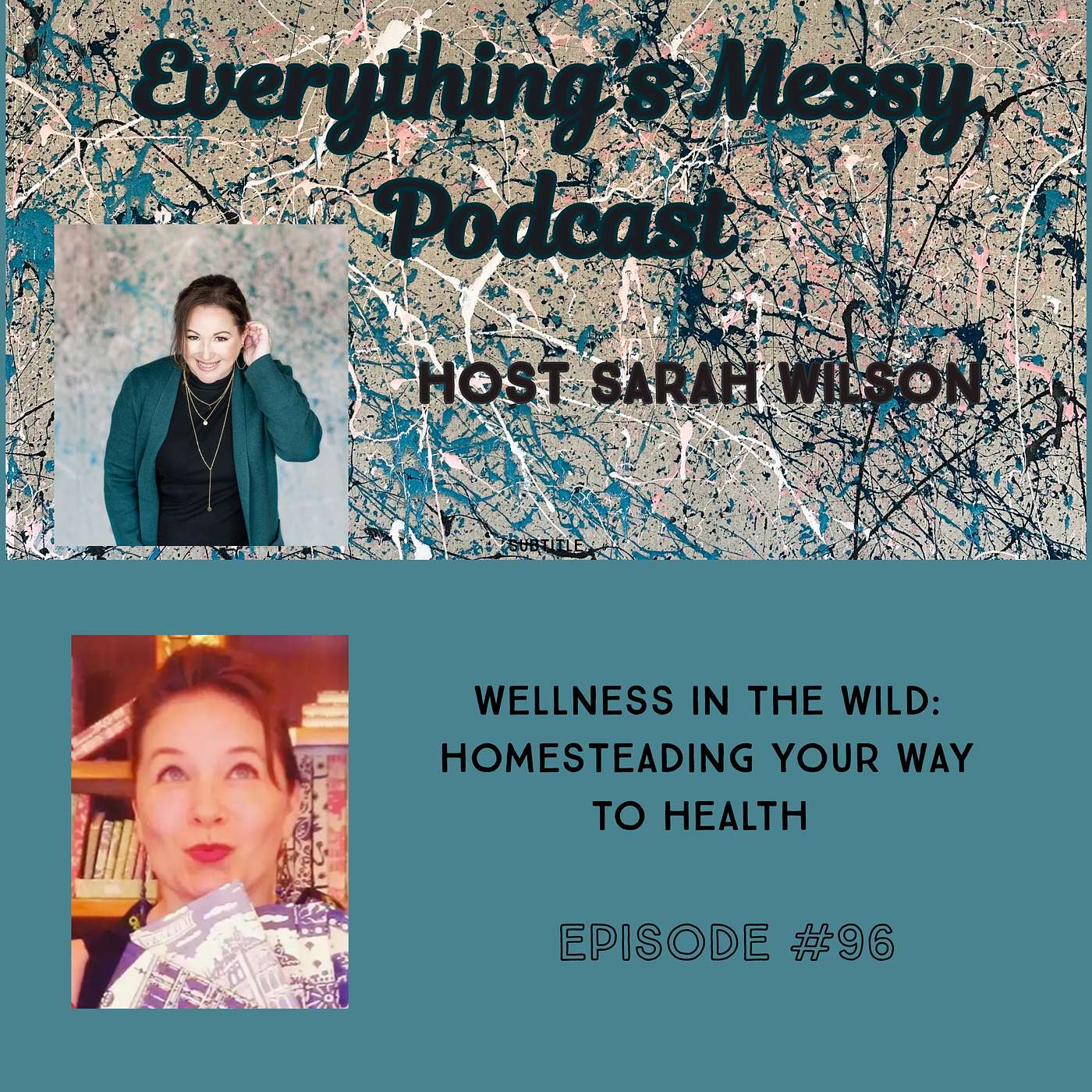Everything\'s Messy Podcast by Sarah Wilson