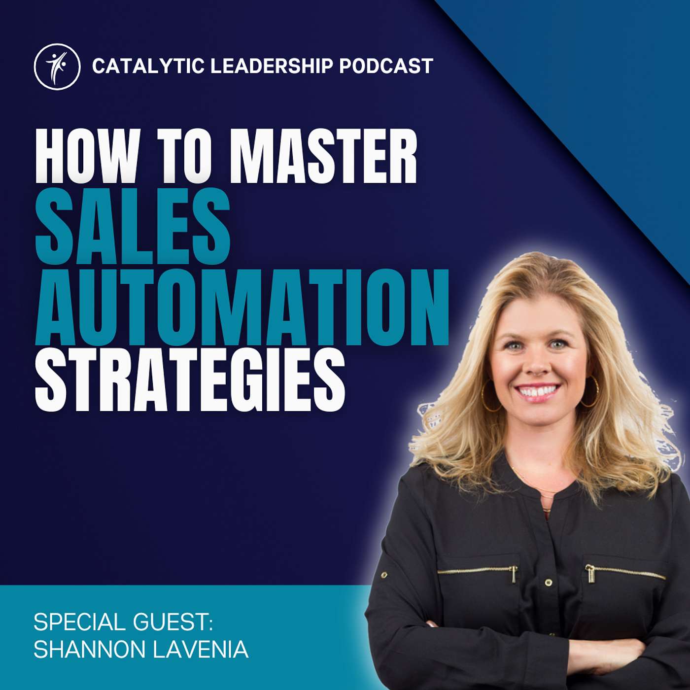 Catalytic Leadership - How To Master Sales Automation Strategies With Shannon Lavenia