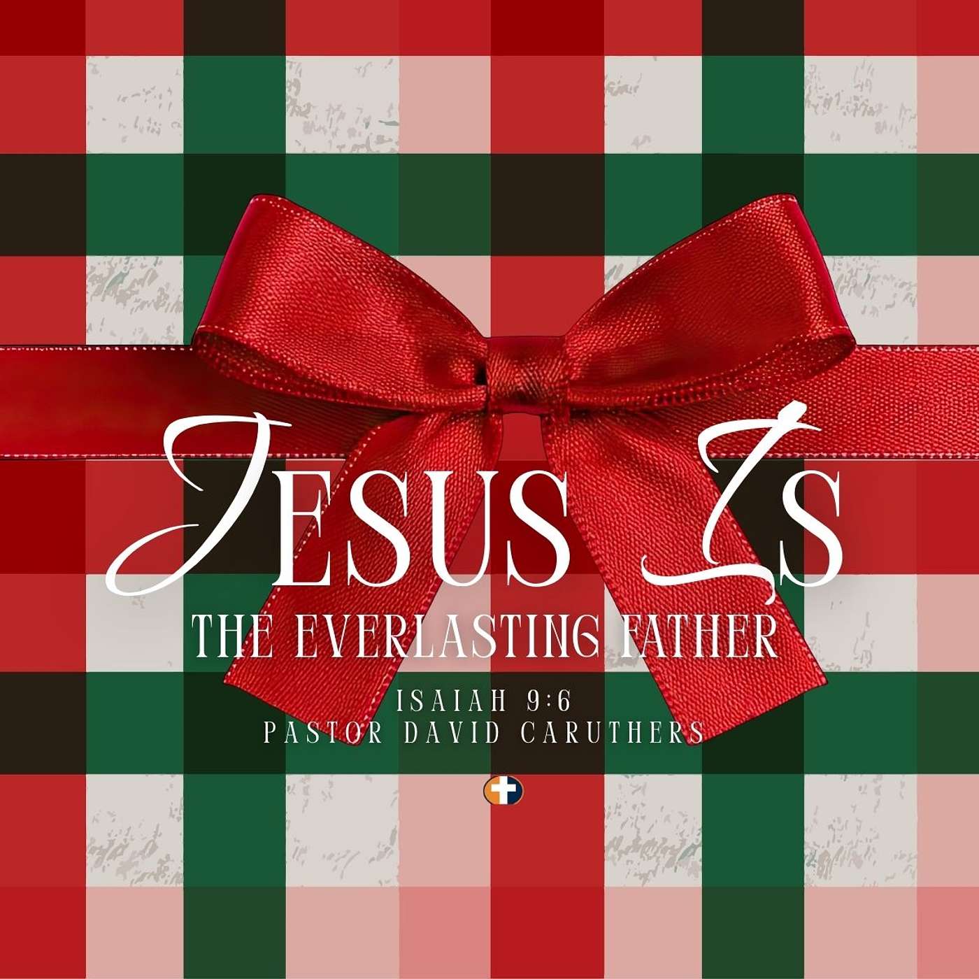 The Gift “Jesus is the Everlasting Father” | Sunday 12/28/25 | Pastor David K. Caruthers episode artwork