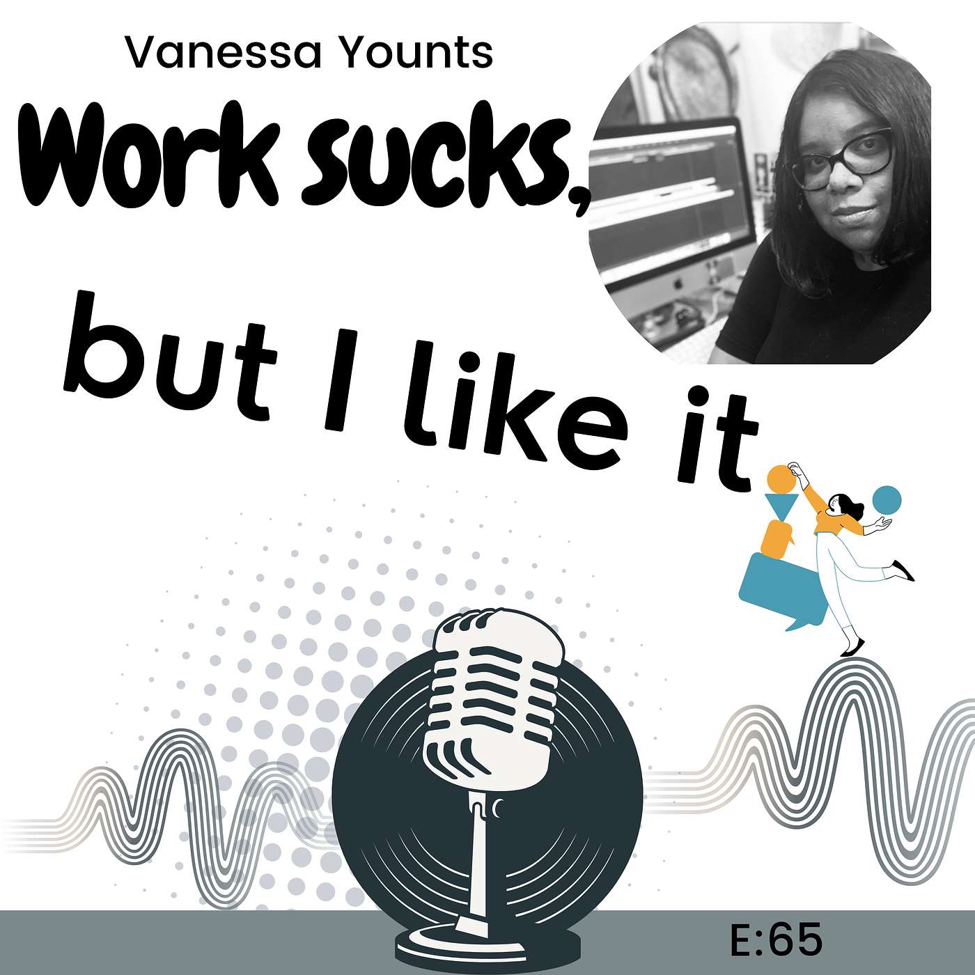 E65: Why Today’s Work Culture Ignores Humanity—and How to Fix It with Vanessa Younts episode artwork