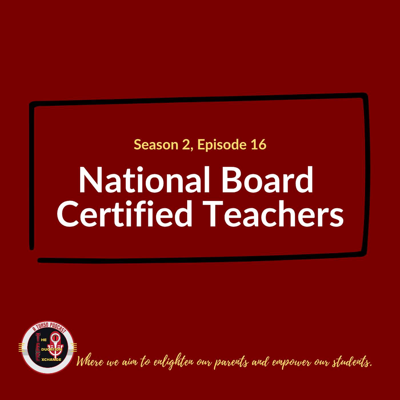S2 E16 - National Board-Certified Teachers S2 E16 - National Board-Certified Teachers
