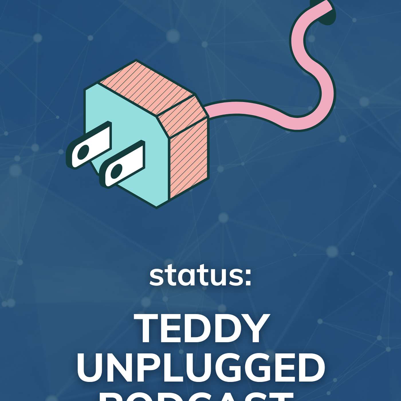 Teddy Uplugged : One Podcast , Many Stories