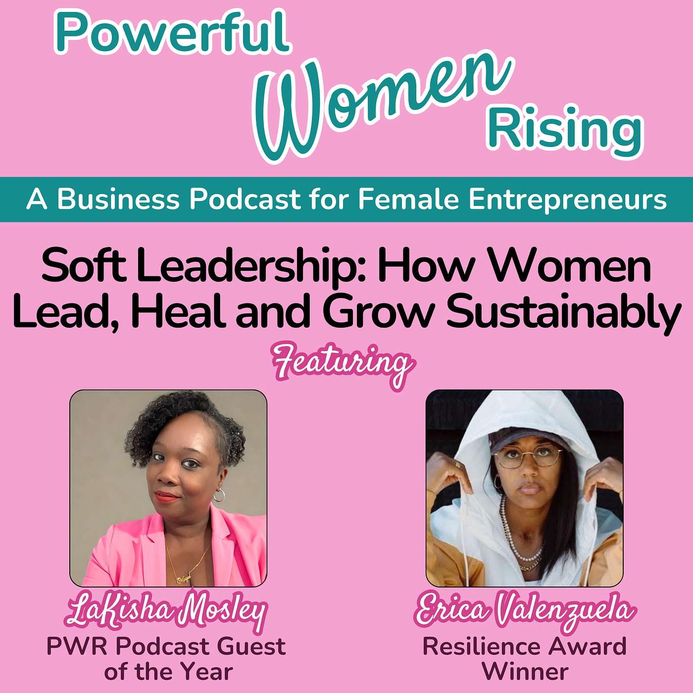 Soft Leadership: How Women Lead, Heal and Grow Sustainably w/Erica Valenzuela and LaKisha Mosley