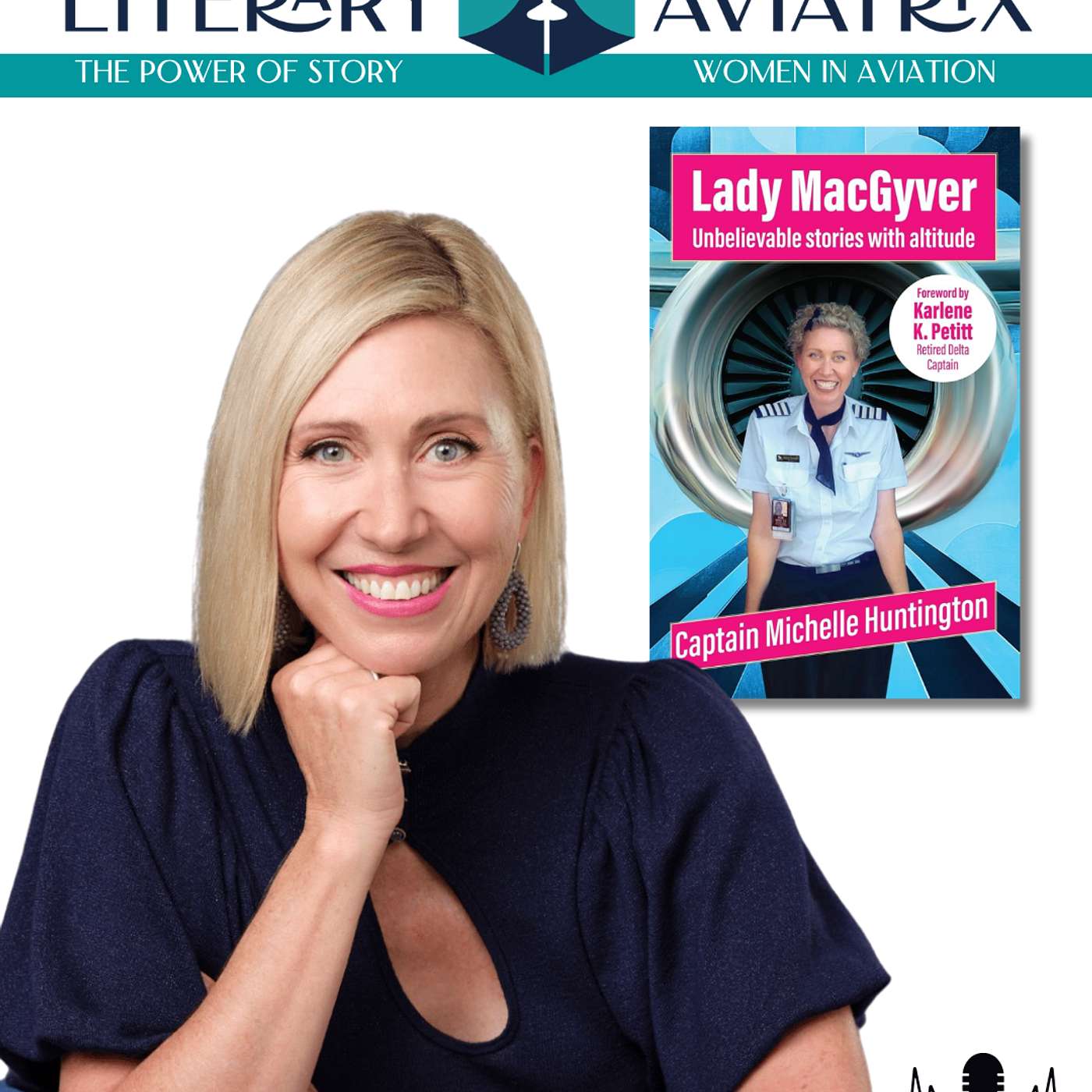 Retired Airline Captain Michelle Huntington talks about transoceanic ferry flights, lightning strikes, and breast cancer with humor and grace in her entertaining and impactful memoir, Lady MacGyver episode artwork