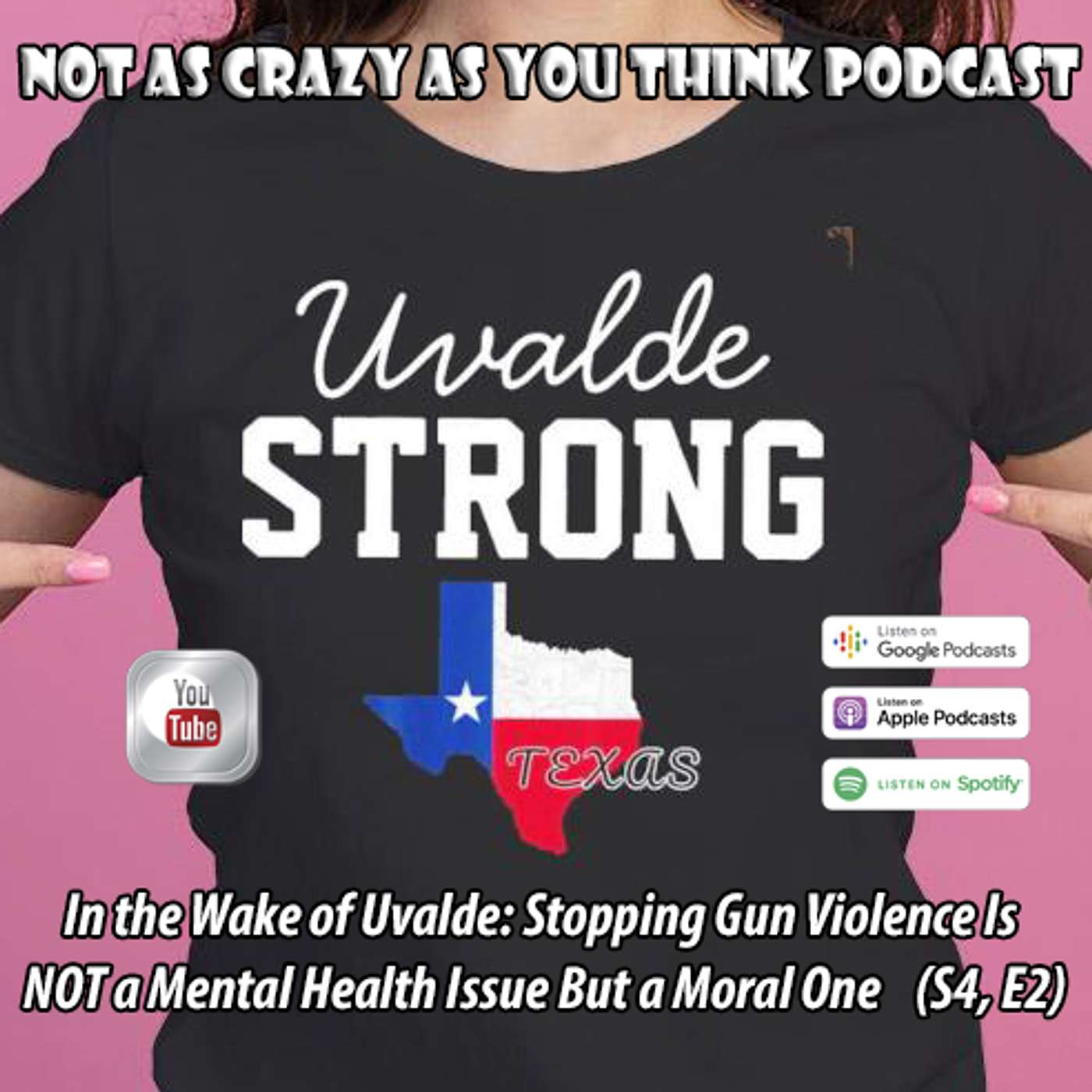 In the Wake of Uvalde: Stopping Gun Violence Is Not a Mental Health Issue But a Moral One (S4, E2)