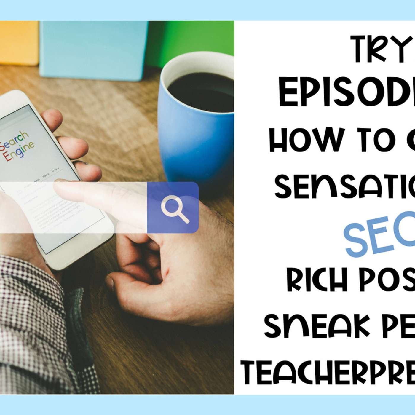 80: TRYH: How to Create Sensational SEO Rich Posts: A Sneak Peek for Teacherpreneurs