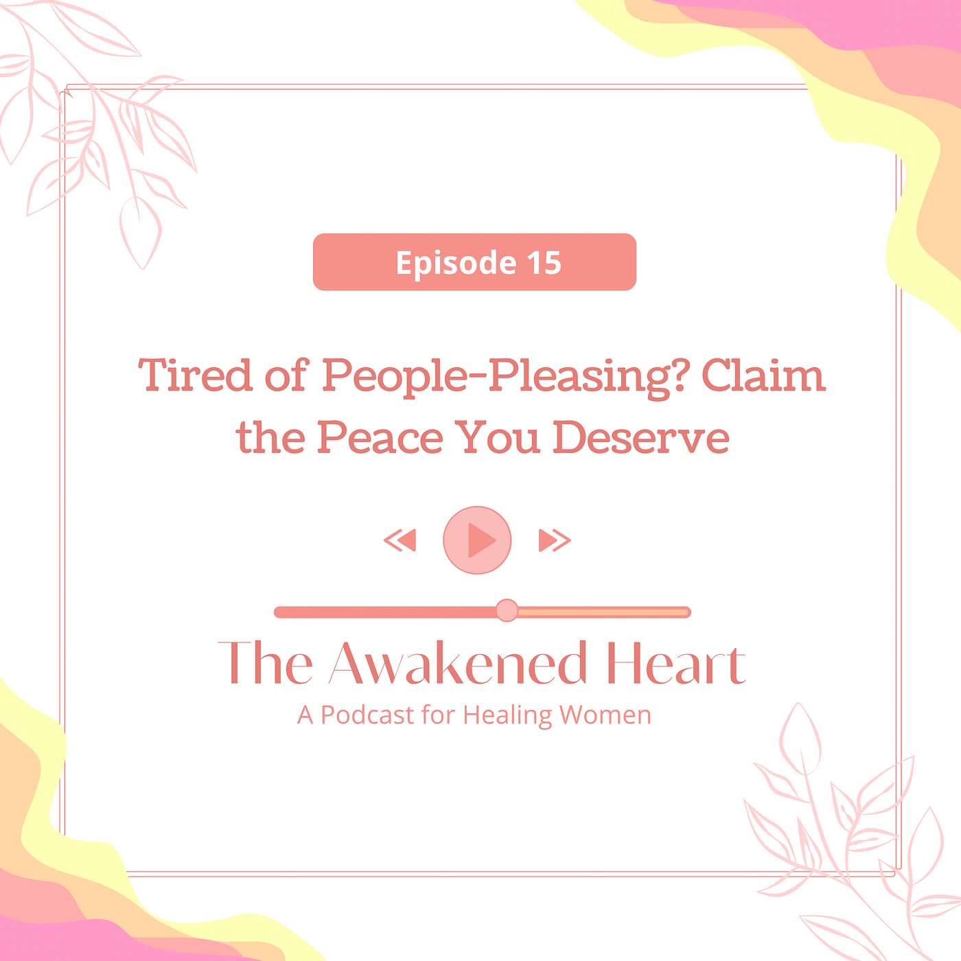 Tired of People-Pleasing? Claim the Peace You Deserve episode artwork