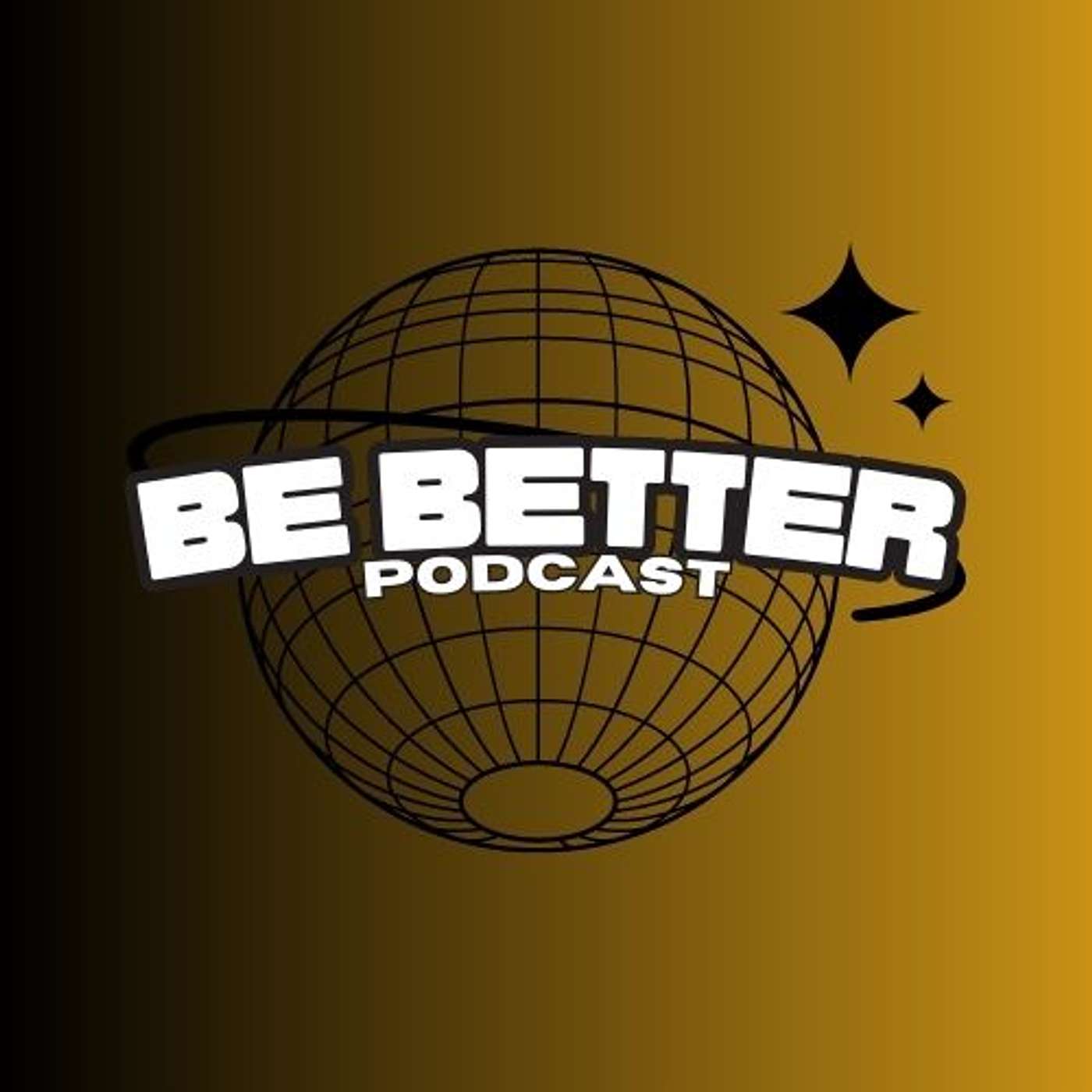 Be Better Podcast