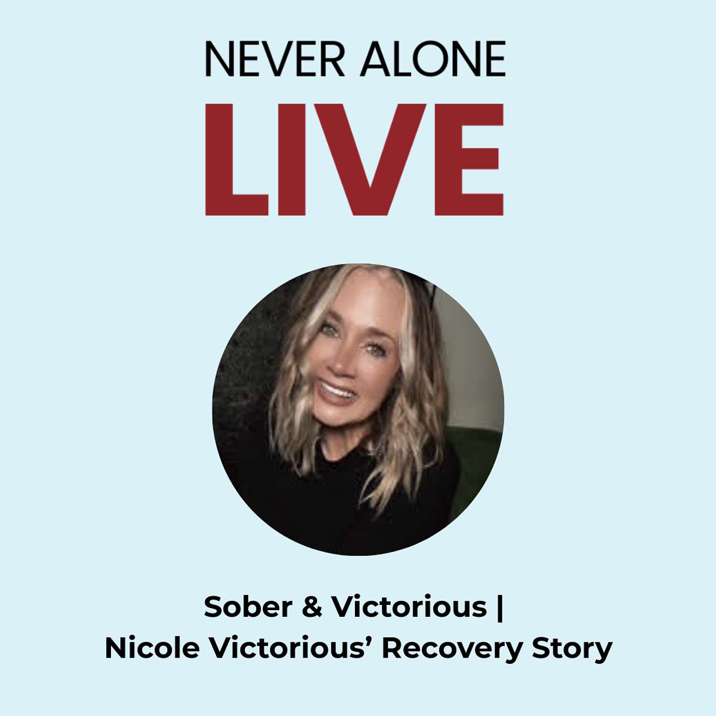 Sober & Victorious | Nicole Victorious' Recovery Story episode artwork