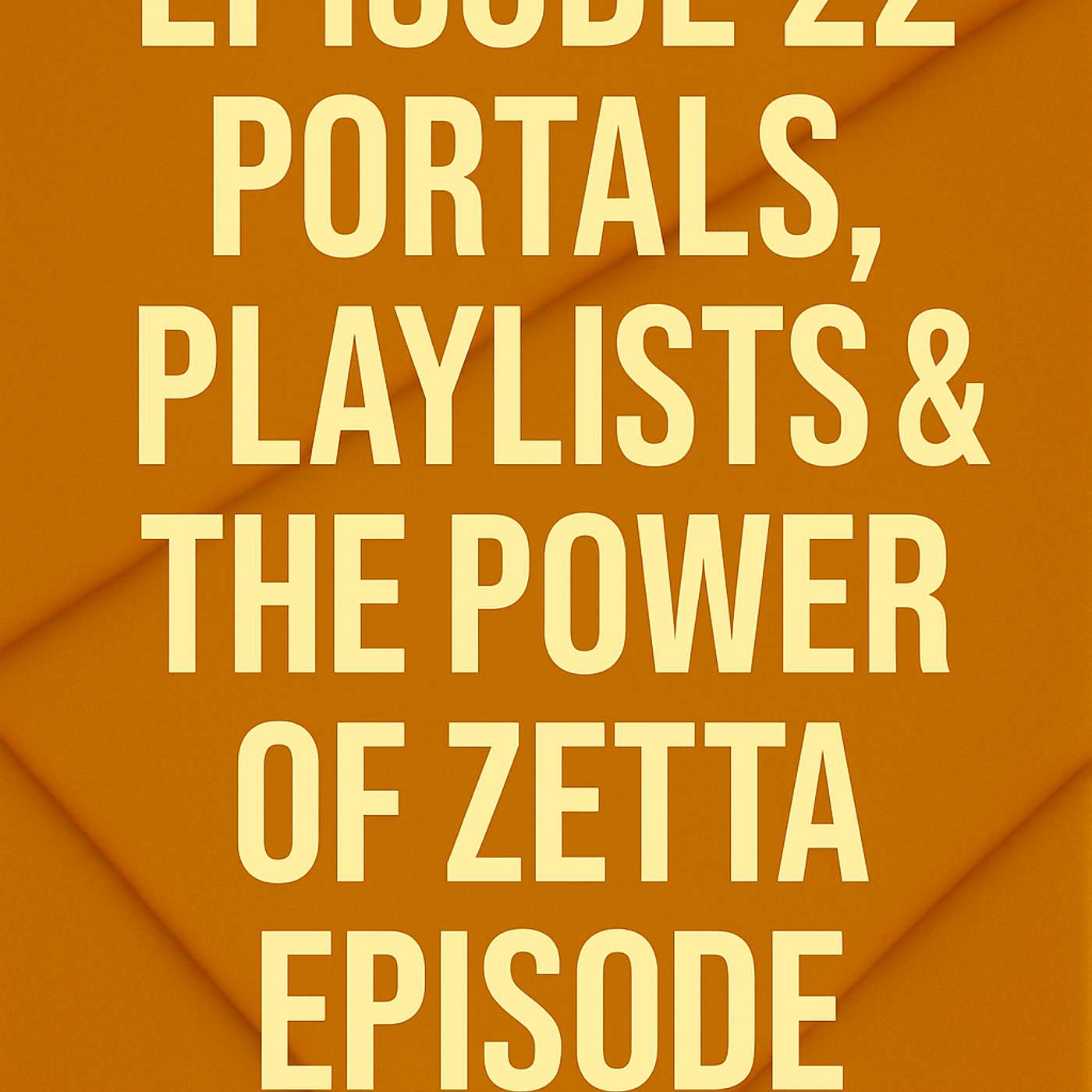 Portals, Playlists & The Power of Zetta - The XX Files - Episode 22 Portals, Playlists & The Power of Zetta - The XX Files - Episode 22