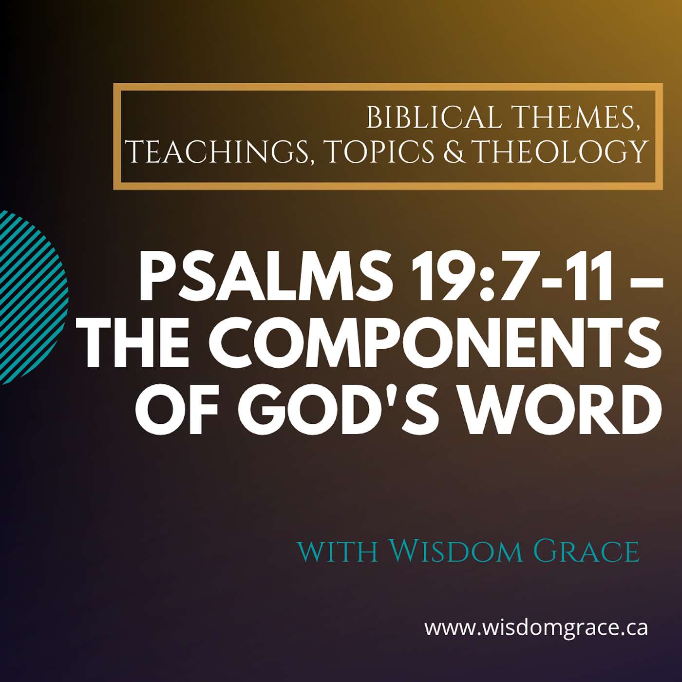 PSALMS 19:7-11 – THE COMPONENTS OF GOD'S WORD - The Bible & The Word of God Series
