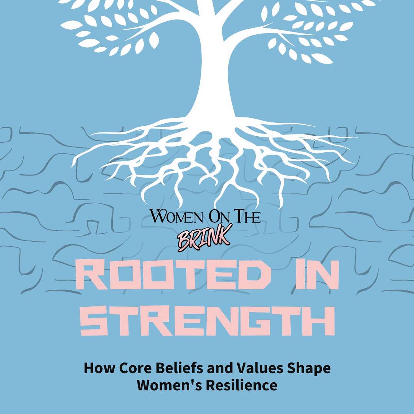 Rooted in Strength  - How Core Beliefs and Values Shape Women's Resilience episode artwork