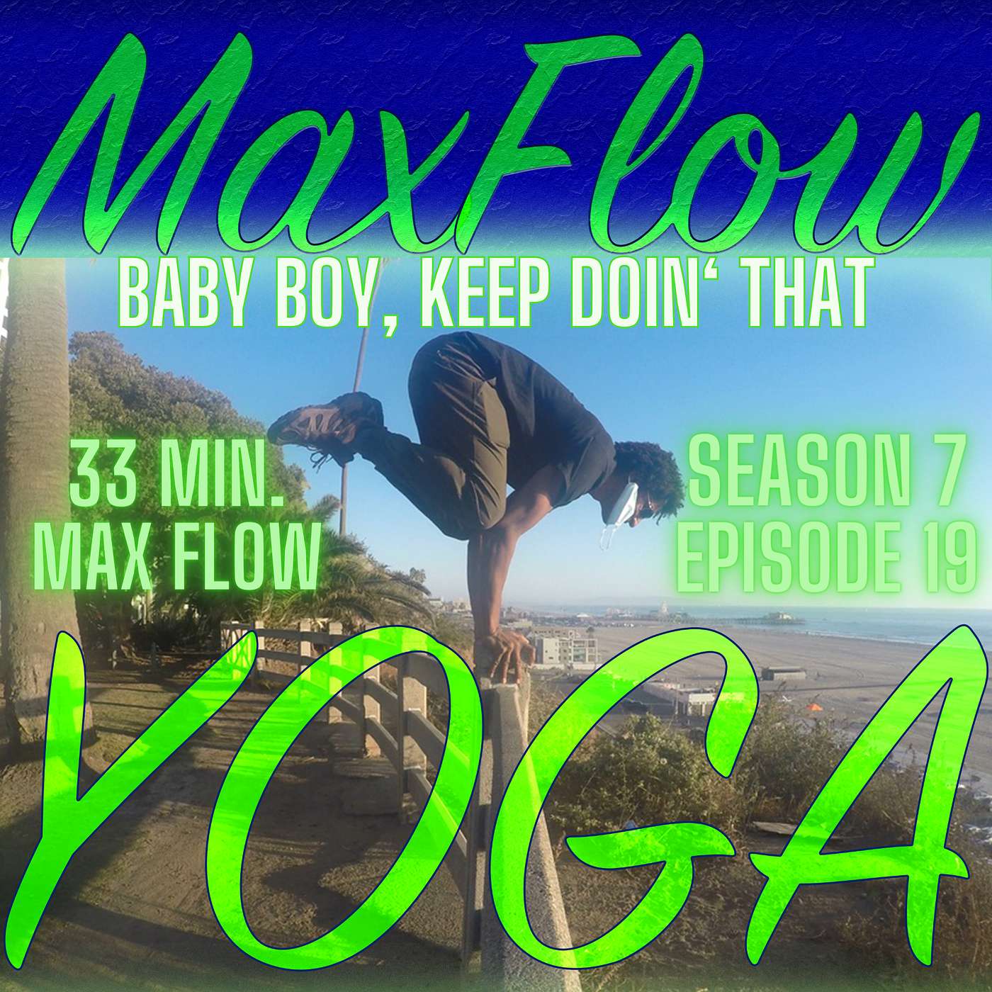 Baby Boy Keep Doin' That, Maxflowyoga 33 minute vinyasa episode artwork
