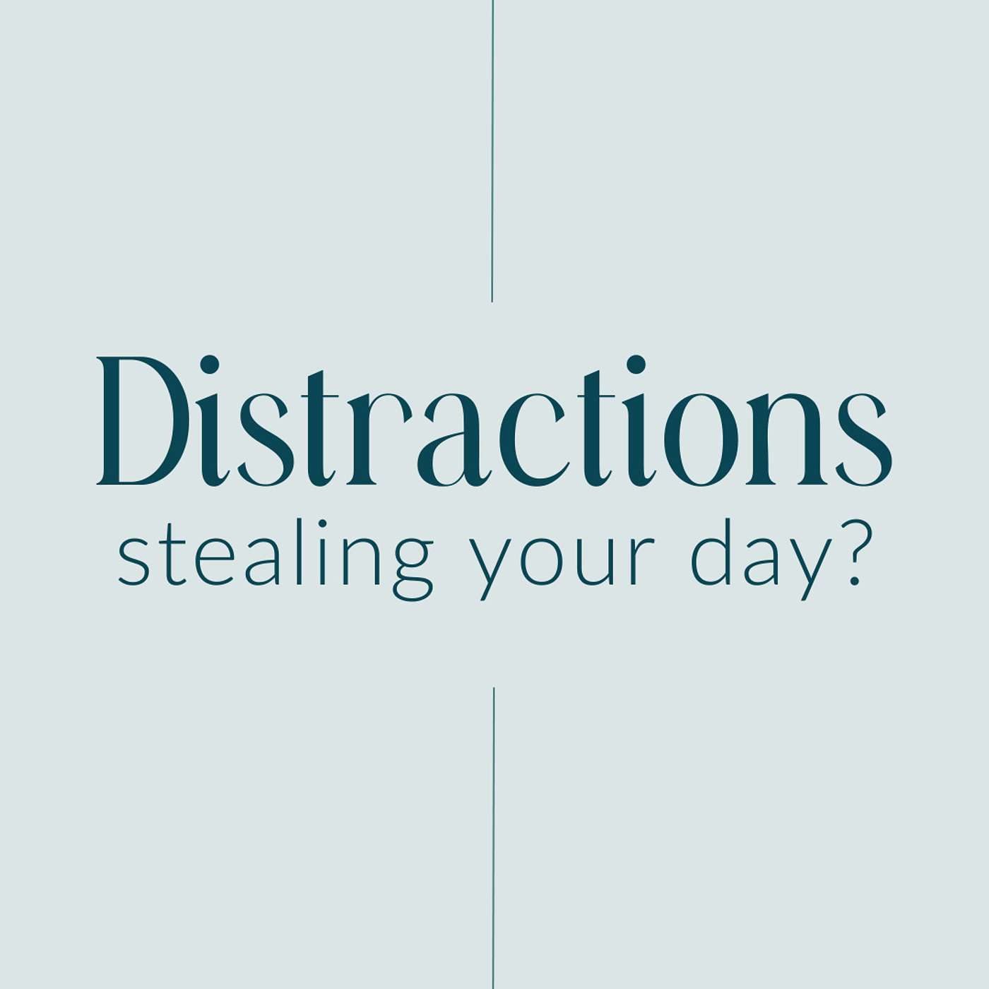 Weekly Lesson 1: Distractions