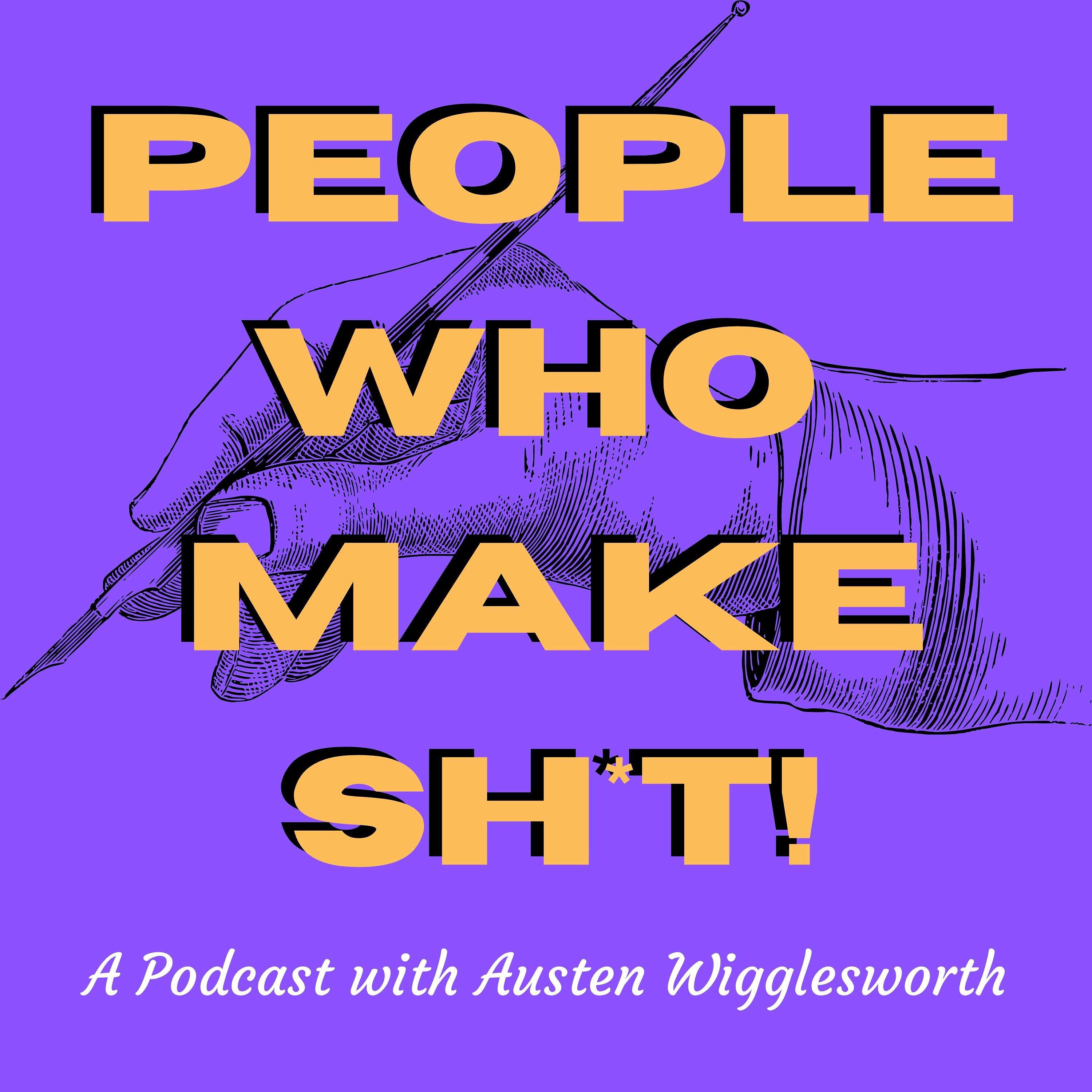 People Who Make Sh*t!