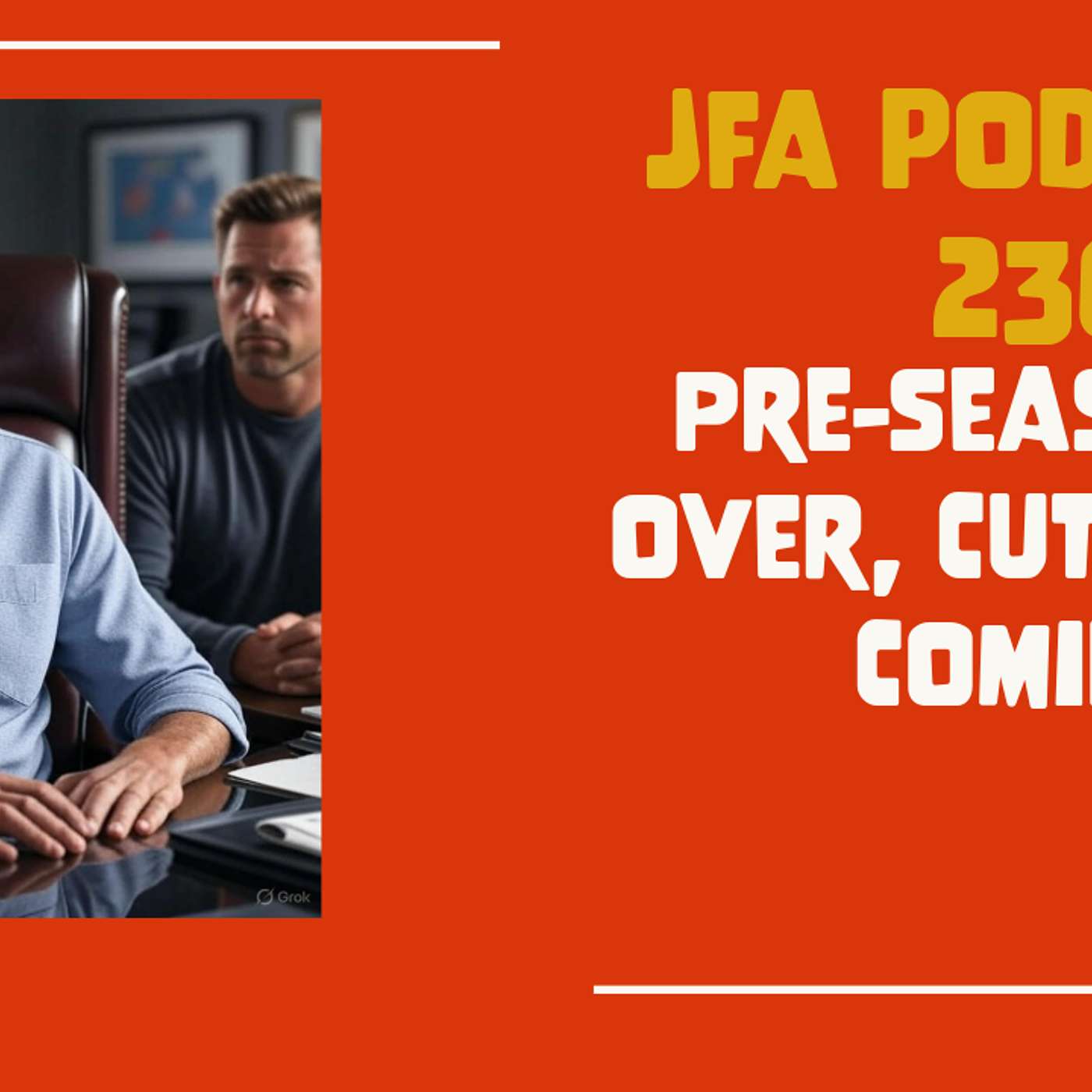 JFA Podcast 236: Pre-Season is over, cut day is coming