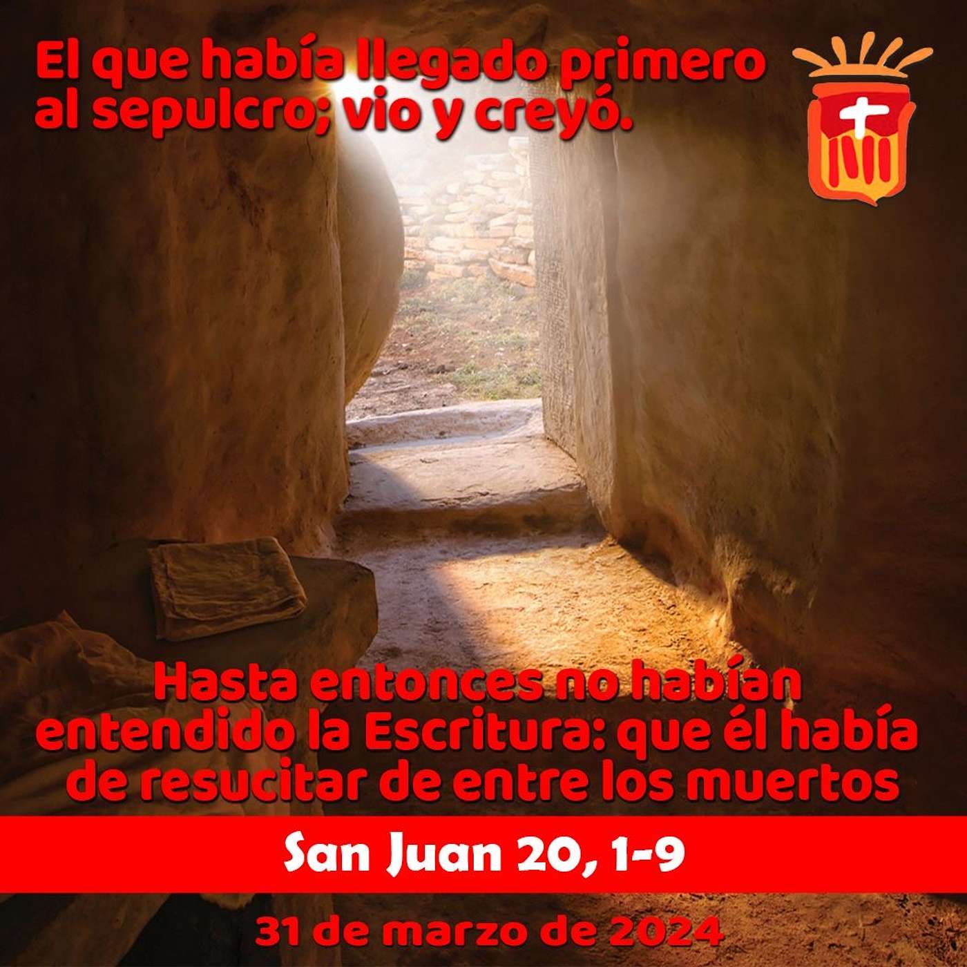2024-03-31 San Juan 20, 1-9. Domingo de Pascua: Solemnidad de la Resurrección del Señor.