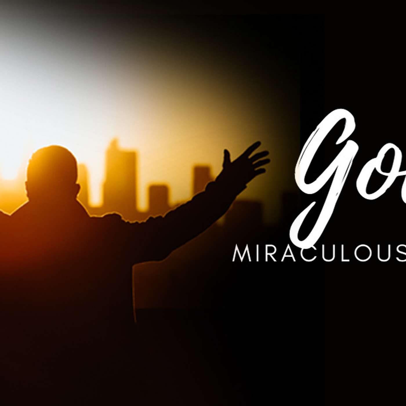 The Miracle Working Power of God Manifesting in Your Daily Life episode artwork