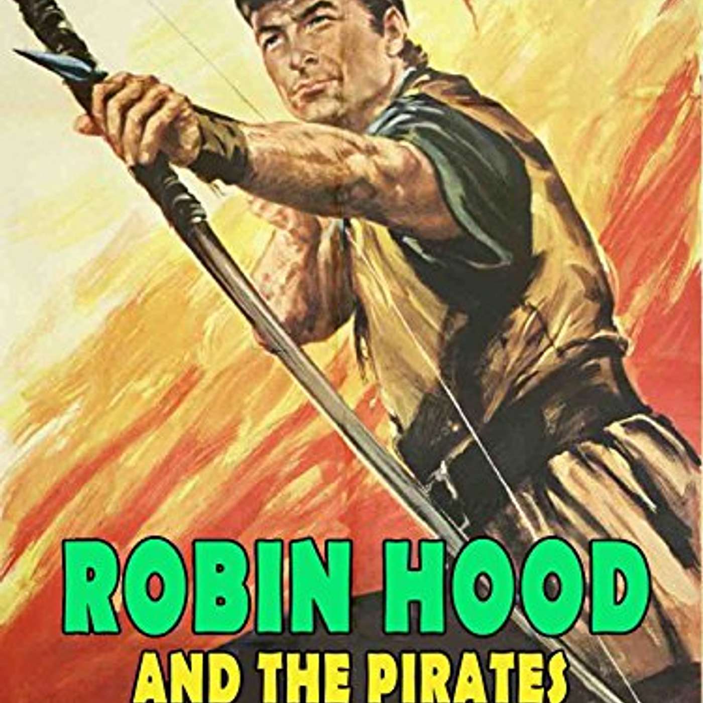 Episode 34: Splitting Arrows- Chasing the Bird of Paradise with Robin Hood and the Pirates in 1960 episode artwork