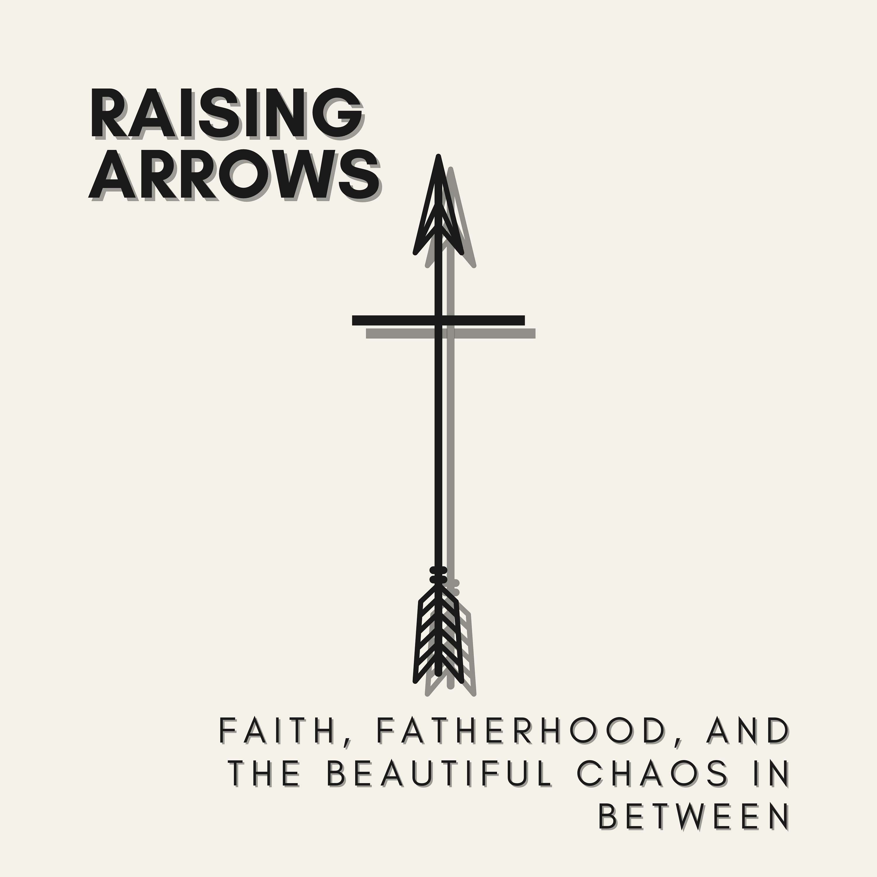 Raising Arrows