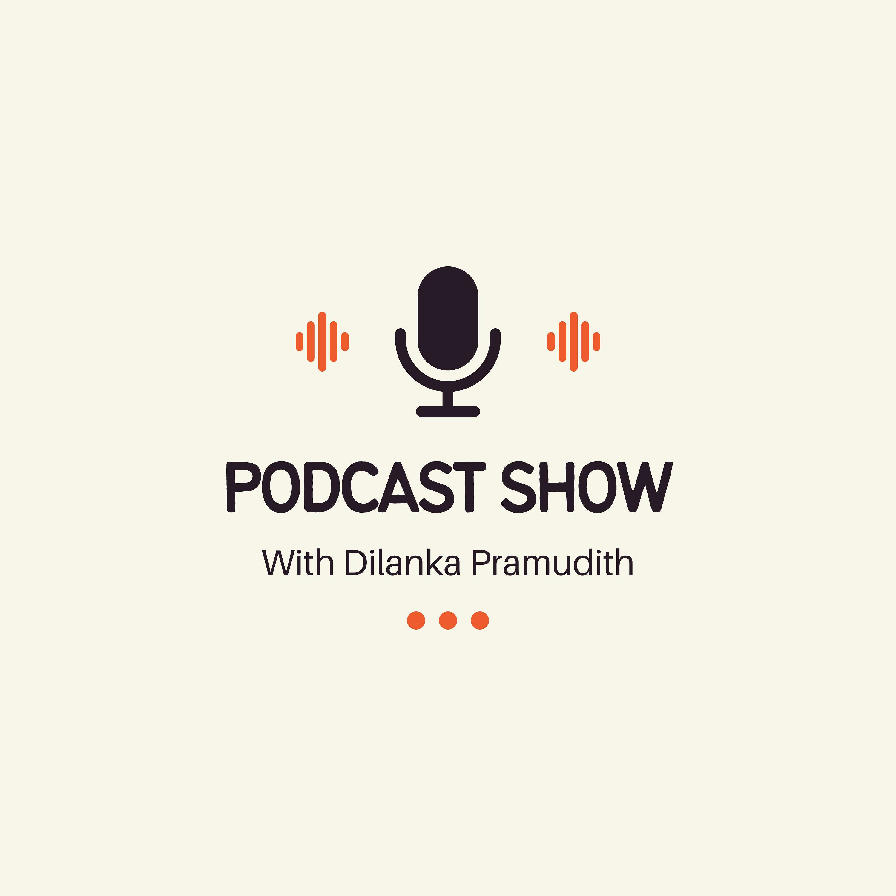 Dilanka Pramudith's Podcast